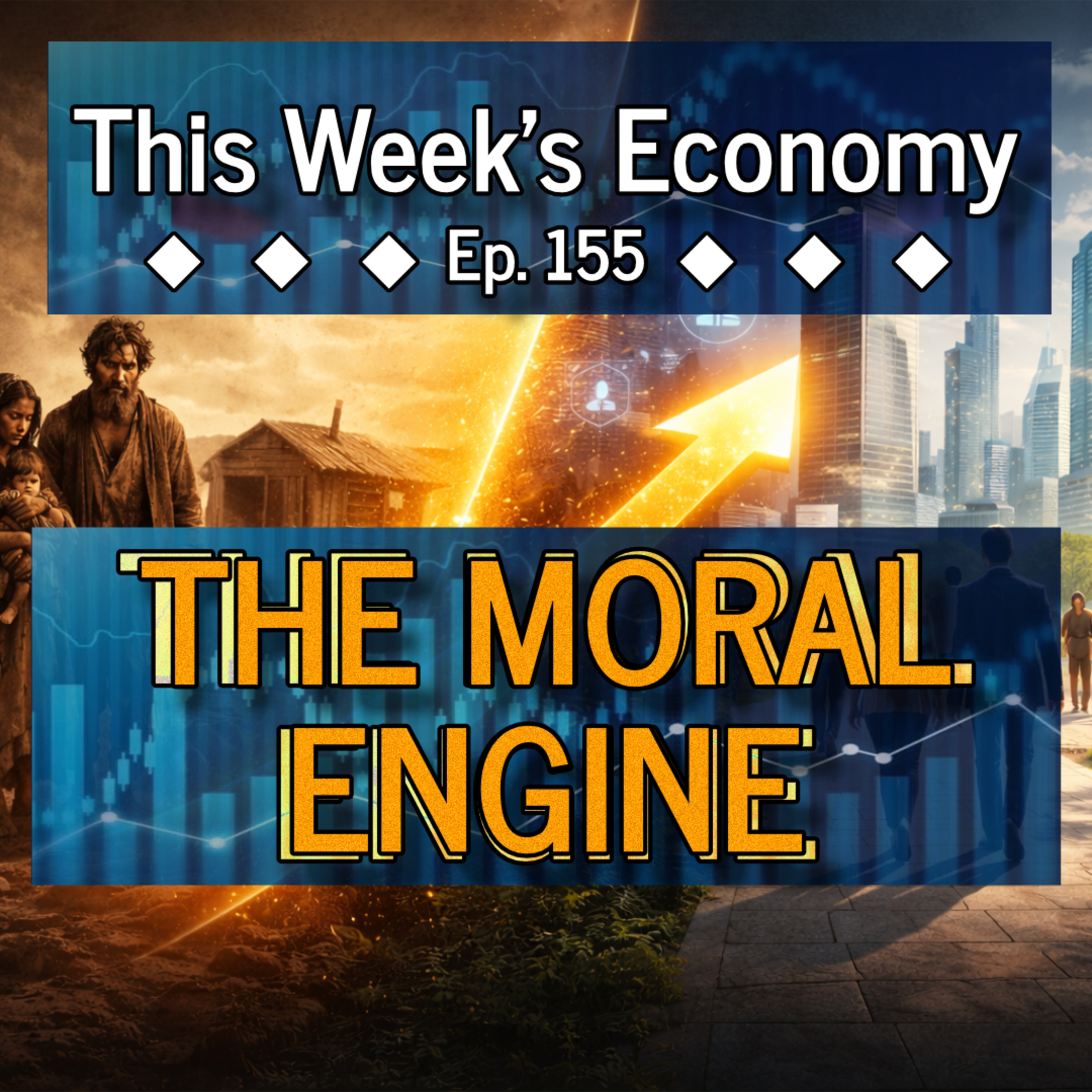 Why Capitalism is Still the Greatest Moral Engine for Human Progress | TWE 155 episode artwork