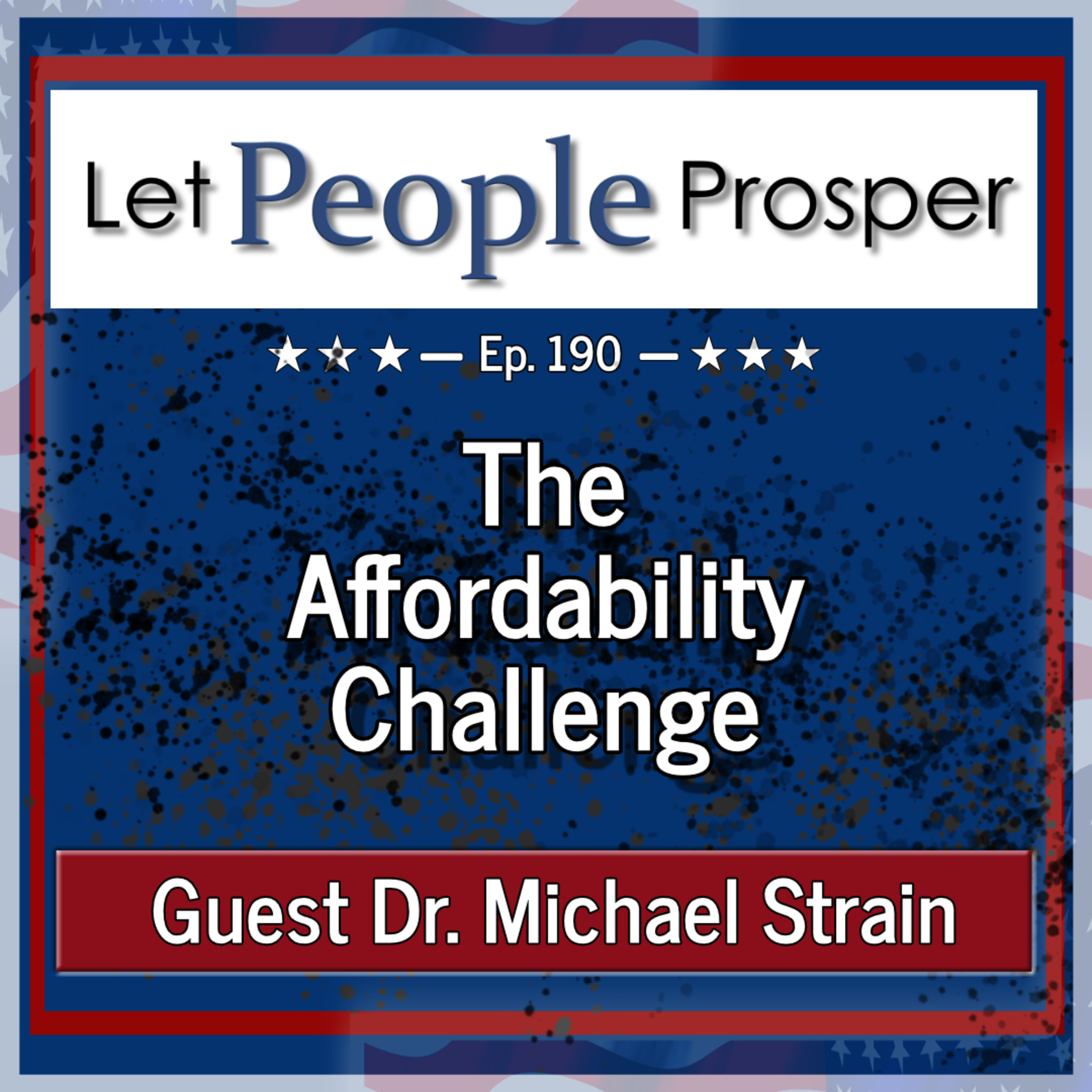 The Affordability Challenge with Michael Strain | LPP Ep. 190 episode artwork