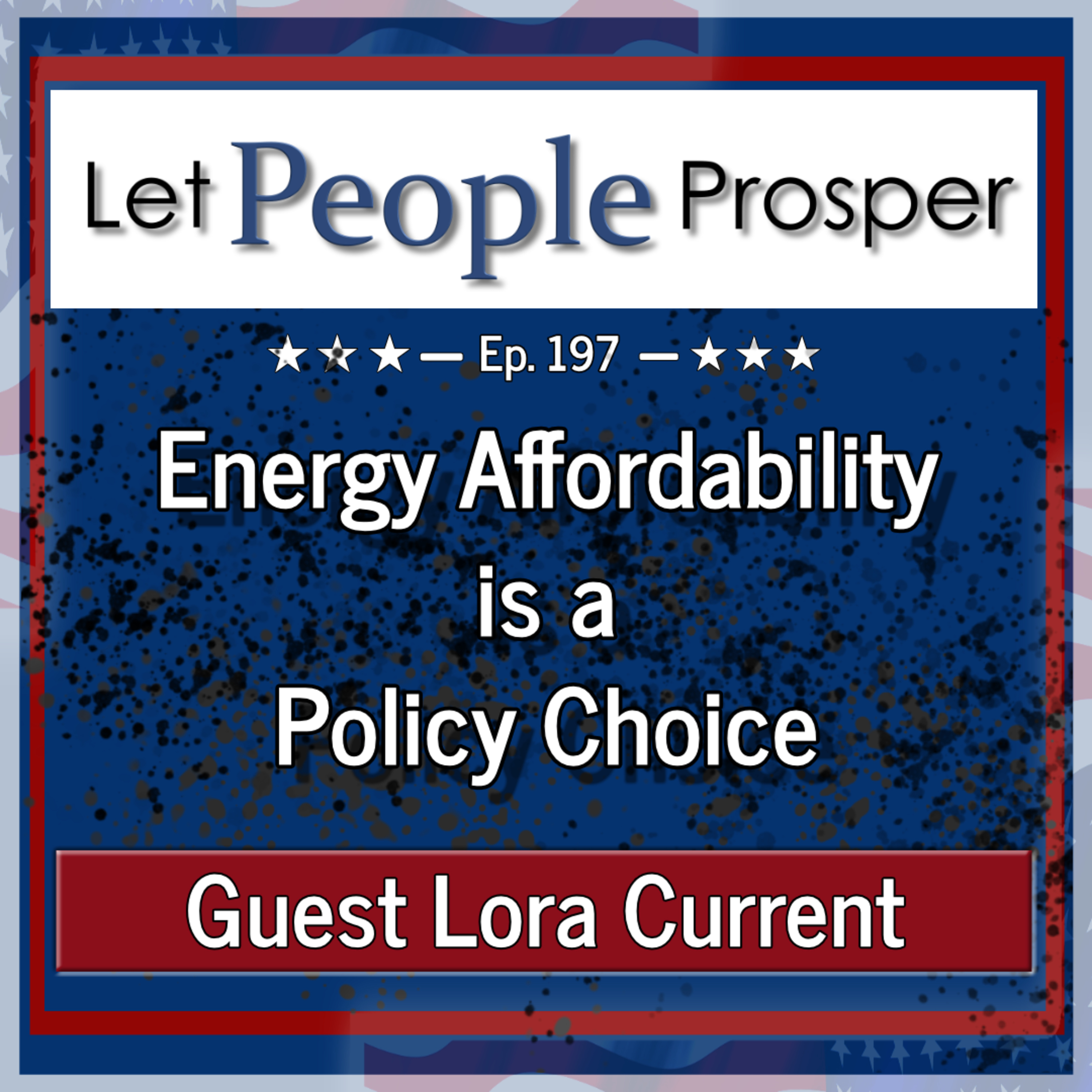 Energy Affordability is a Policy Choice with Lora Current | LPP 197 episode artwork