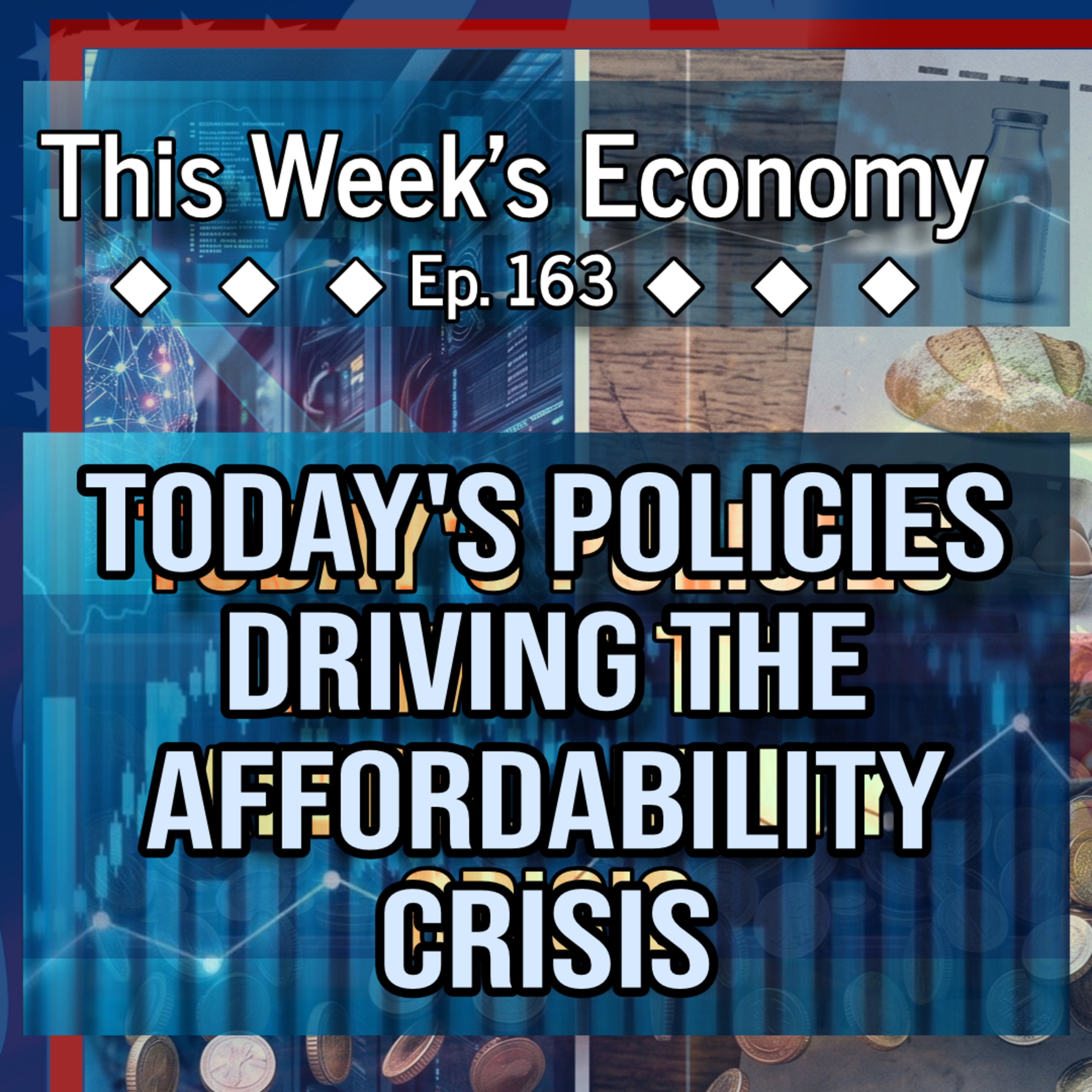 Today's Policies Driving the Affordability Crisis | TWE 163 episode artwork