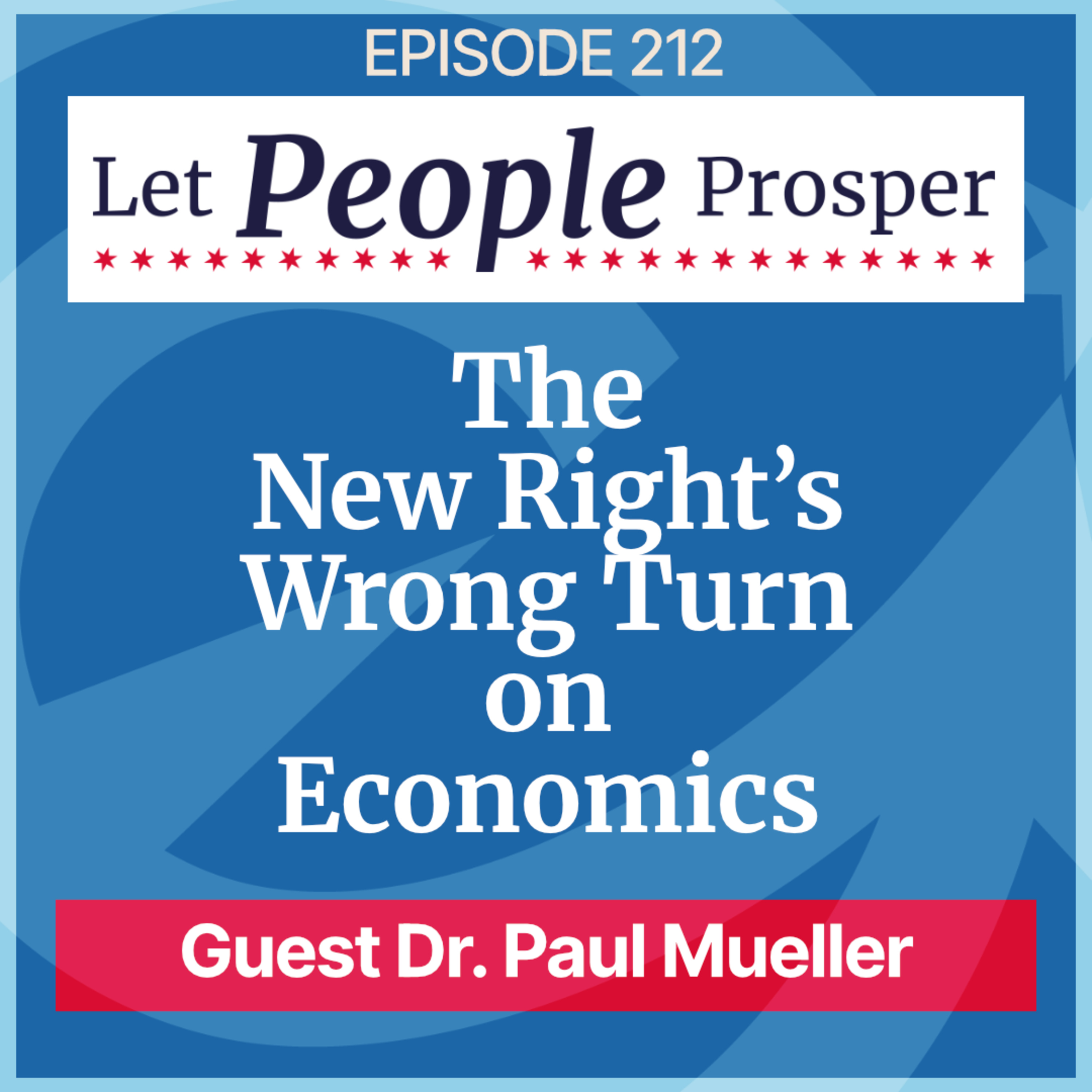 The New Right’s Wrong Turn on Economics with Dr. Paul Mueller | LPP 212 episode artwork