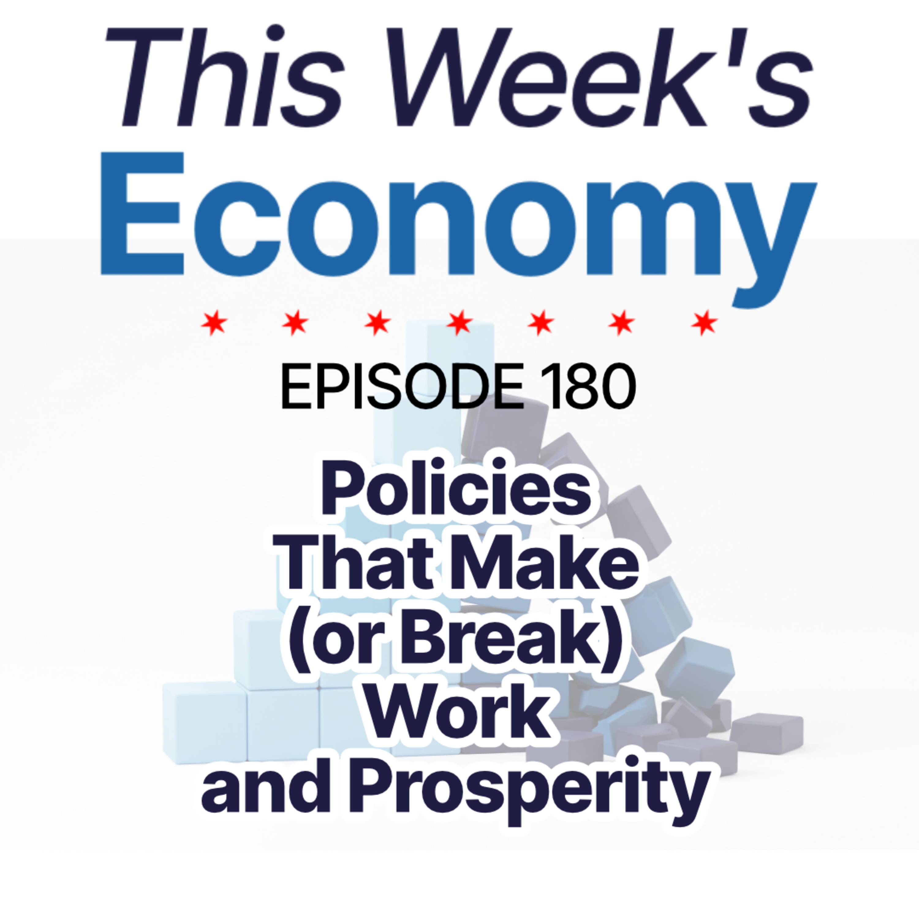 Policies That Make (or Break) Work and Prosperity | TWE 180 episode artwork