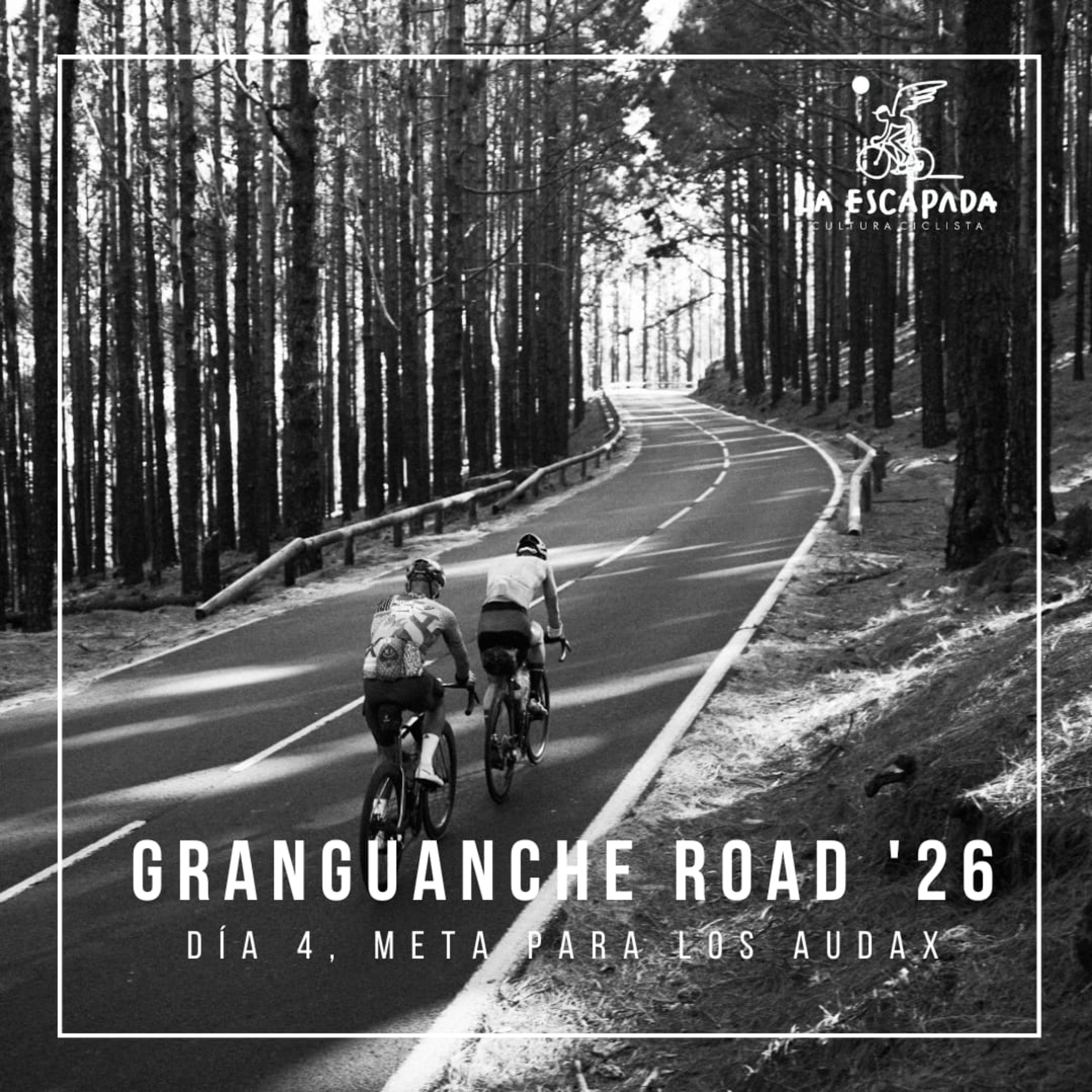 La Escapada #6x01-05 | Granguanche Road '26 | Día 4 Meta para los Audax