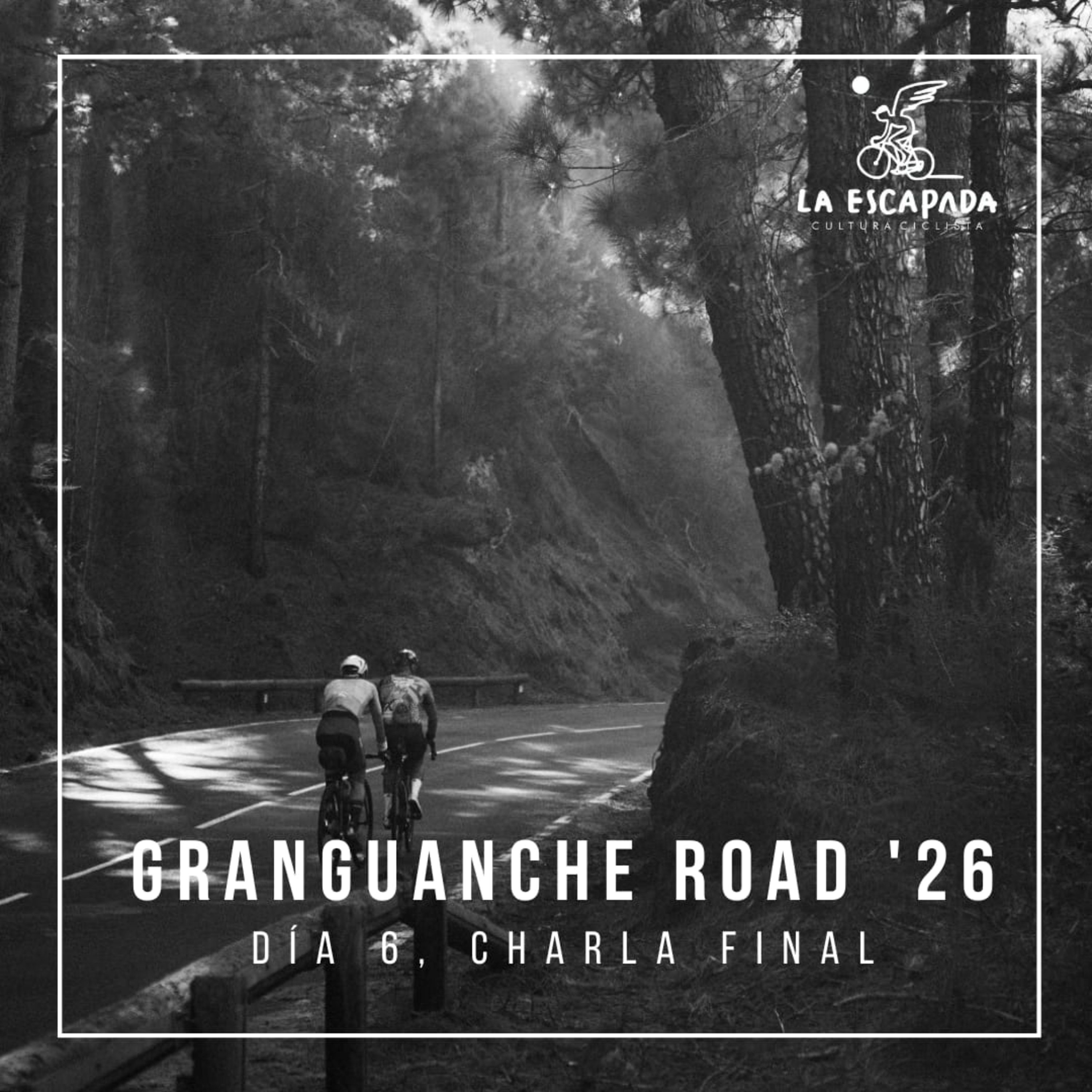 La Escapada #6x01-07 | Granguanche Road '26 | Día 7 Charla final