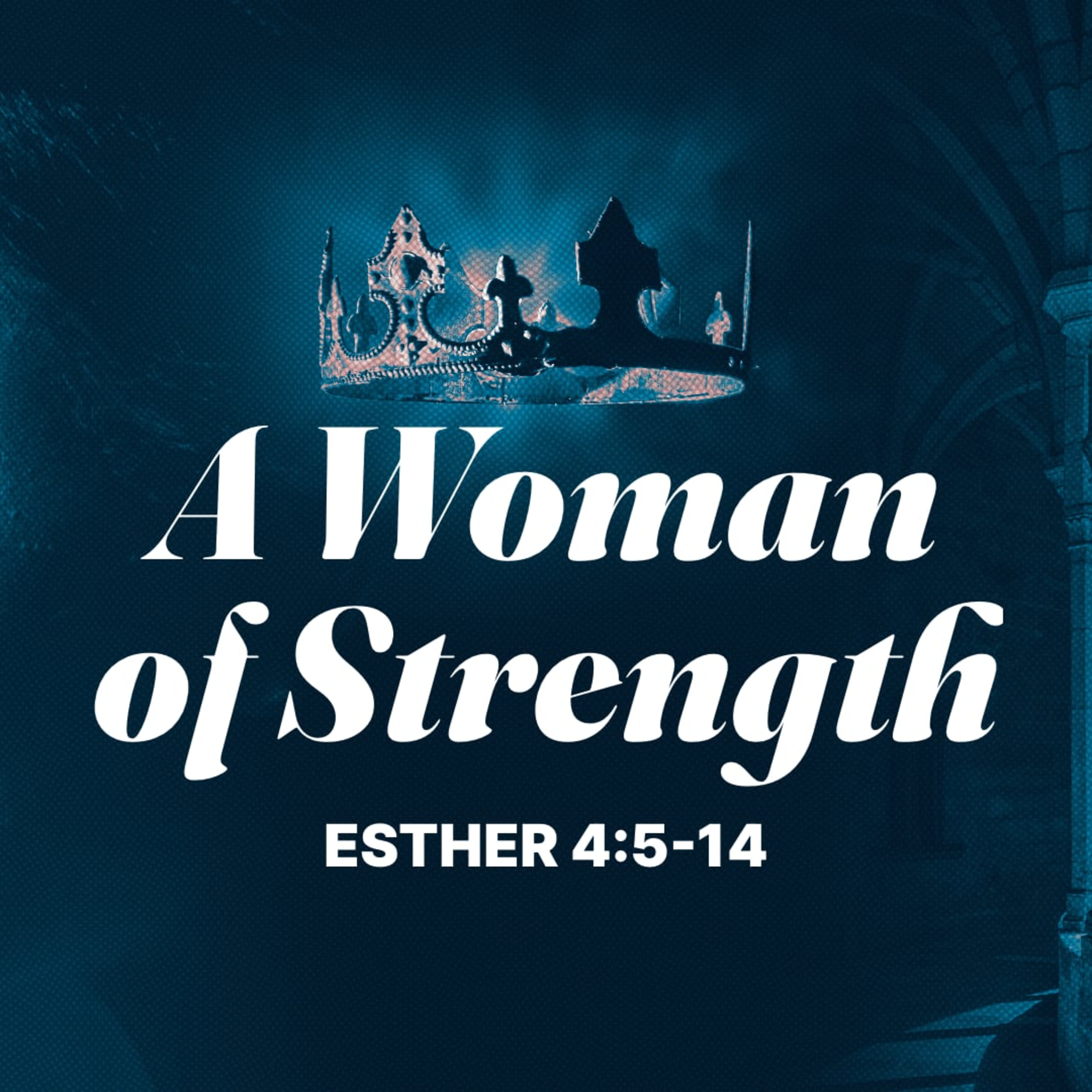 A Woman of Strength | Esther 4:5-14 episode artwork