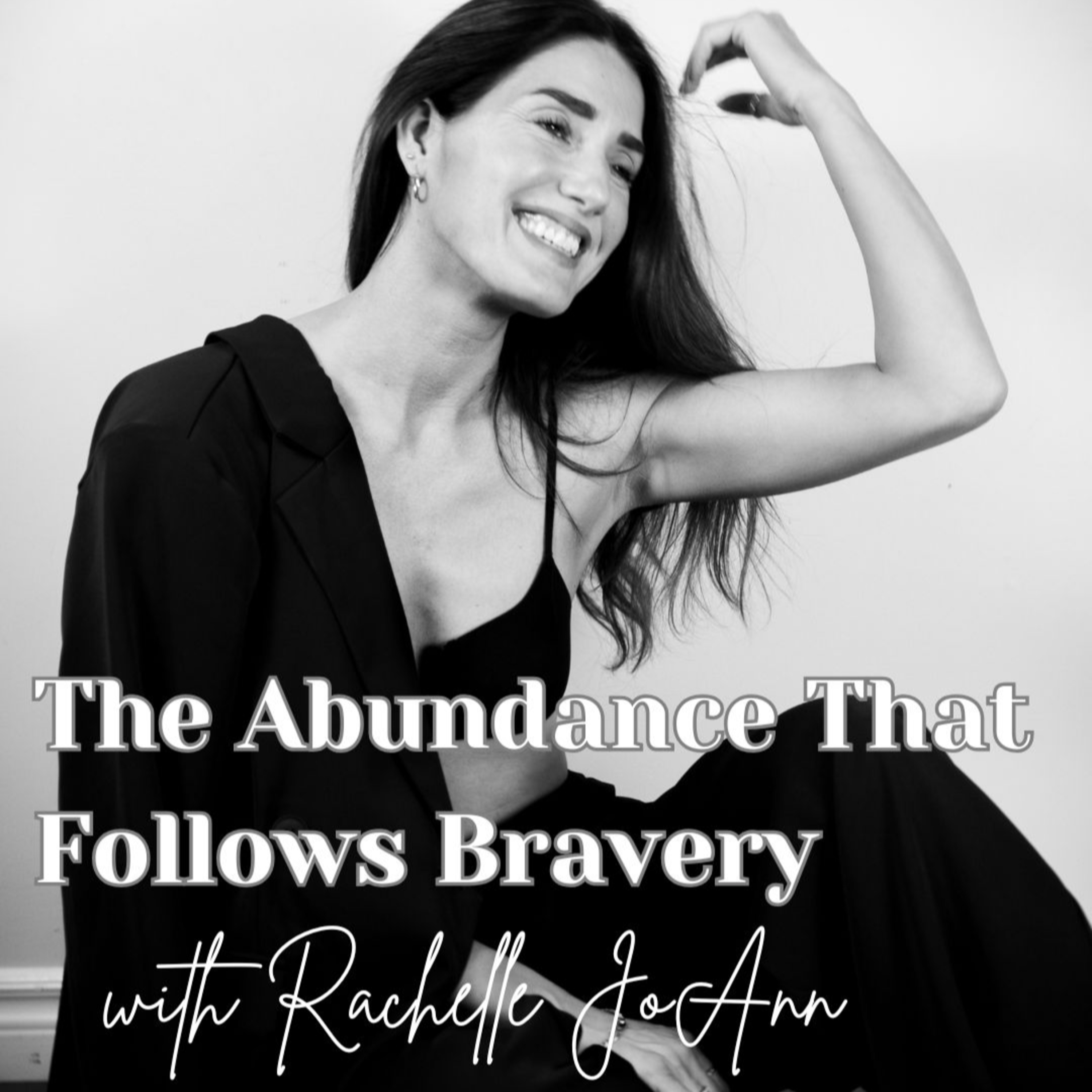Episode 156: The Abundance That Follows Bravery - with Rachelle JoAnn episode artwork