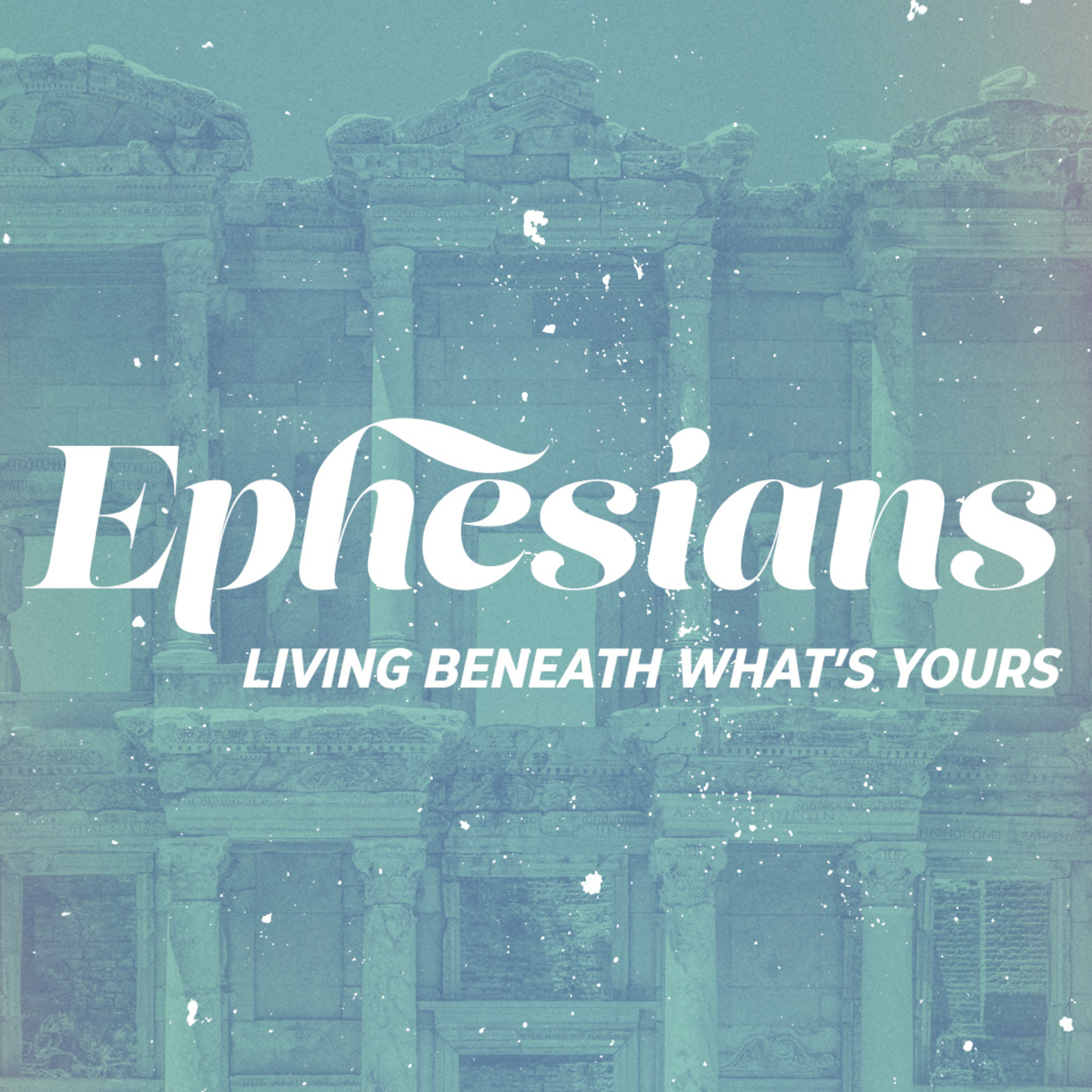 07.20.25 | Living Beneath What's Yours | Ephesians Wk.5 episode artwork