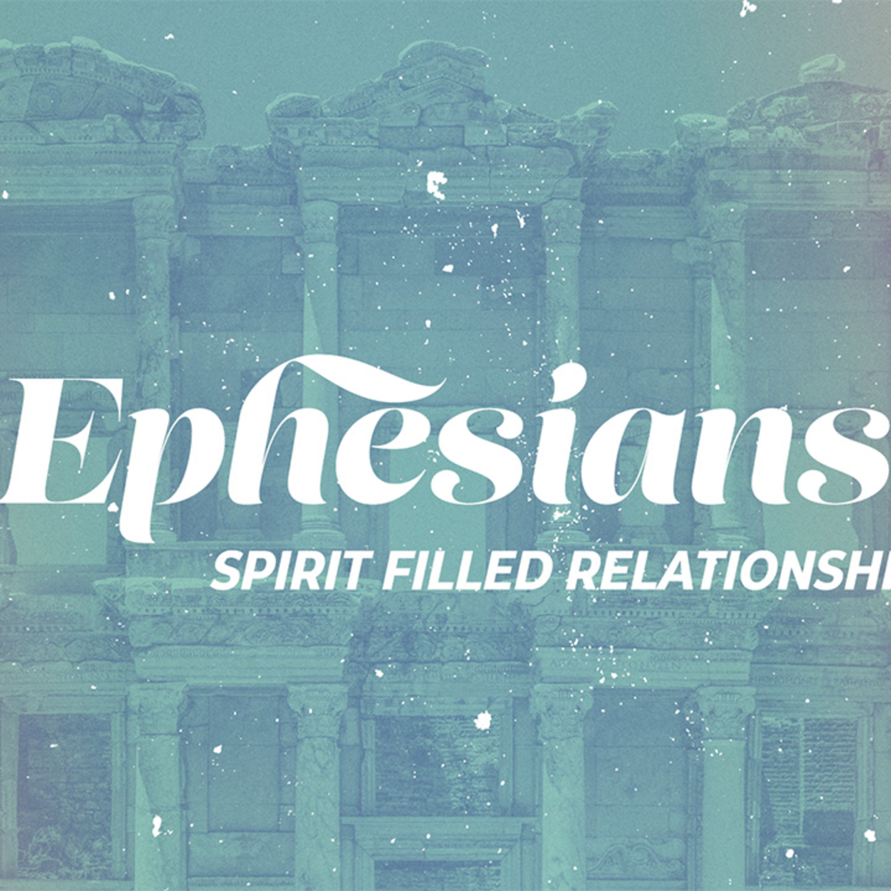 08.24.25 | Spirit Filled Relationships | Ephesians Wk.9 episode artwork