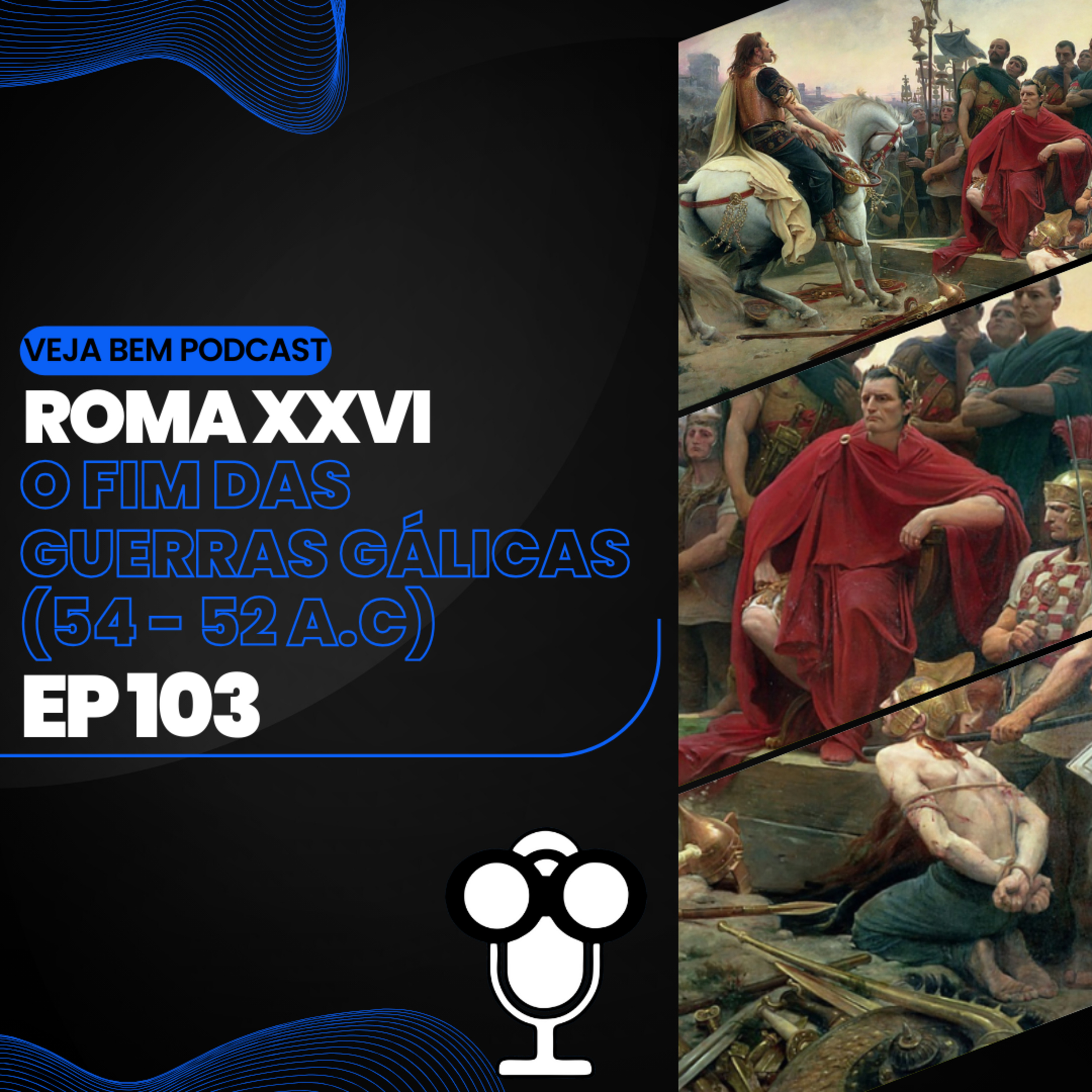 VBMais 103 – Roma XXVI; O Fim das Guerras Gálicas (54-52 a.C)