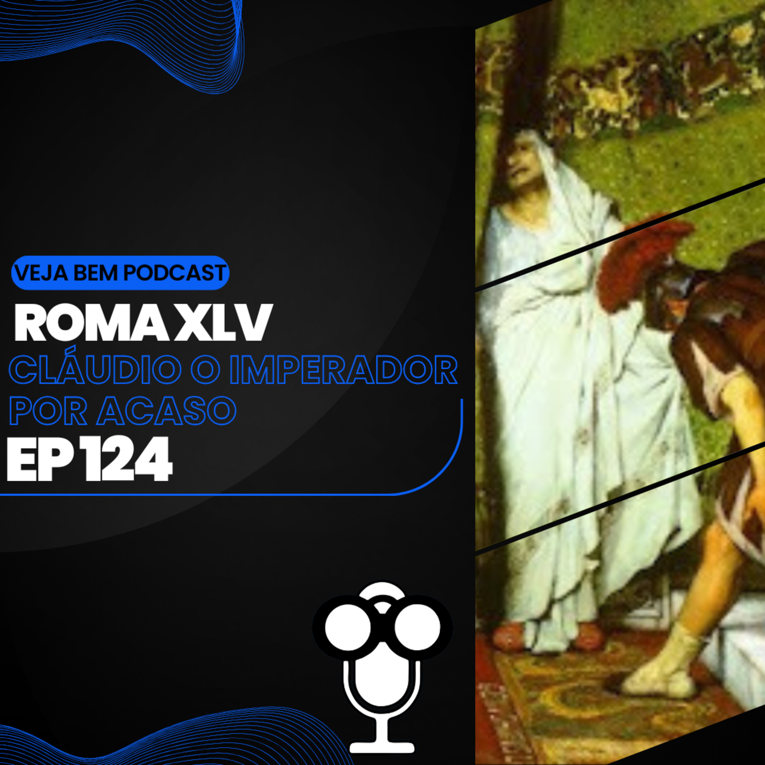 VBMais 124 - Roma XLV - Cláudio, imperador por acaso