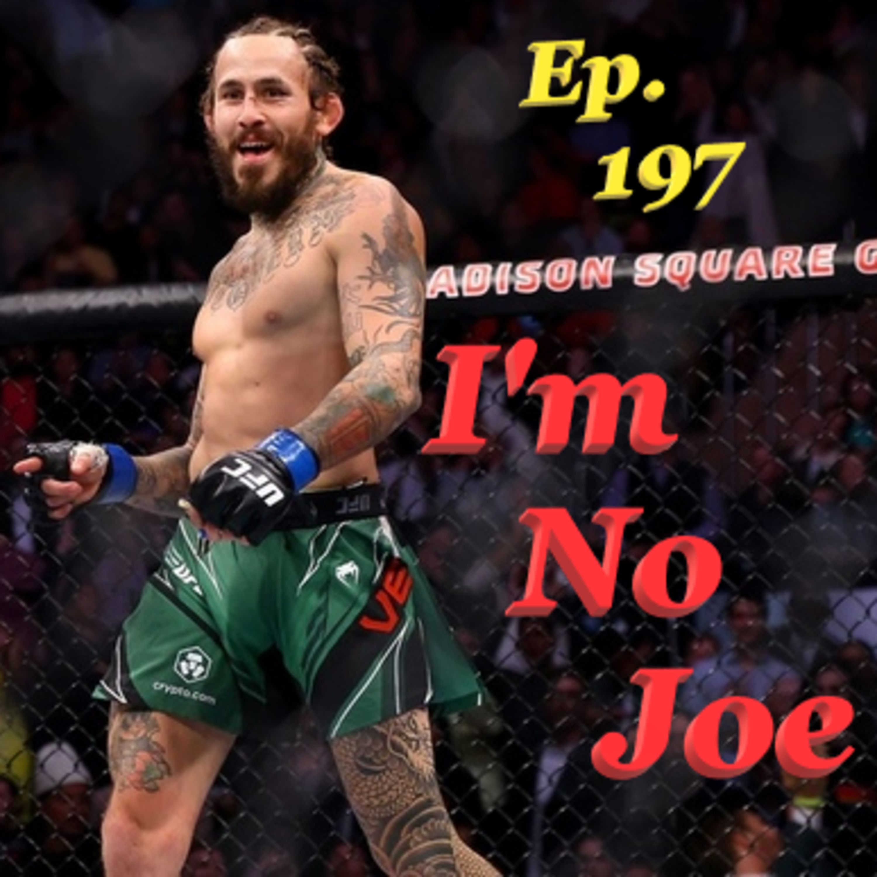 Ep. 197 - Howdy, Y'all. The UFC Is Going Back To Texas! - #ImNoJoePodcast #S8E10 episode artwork