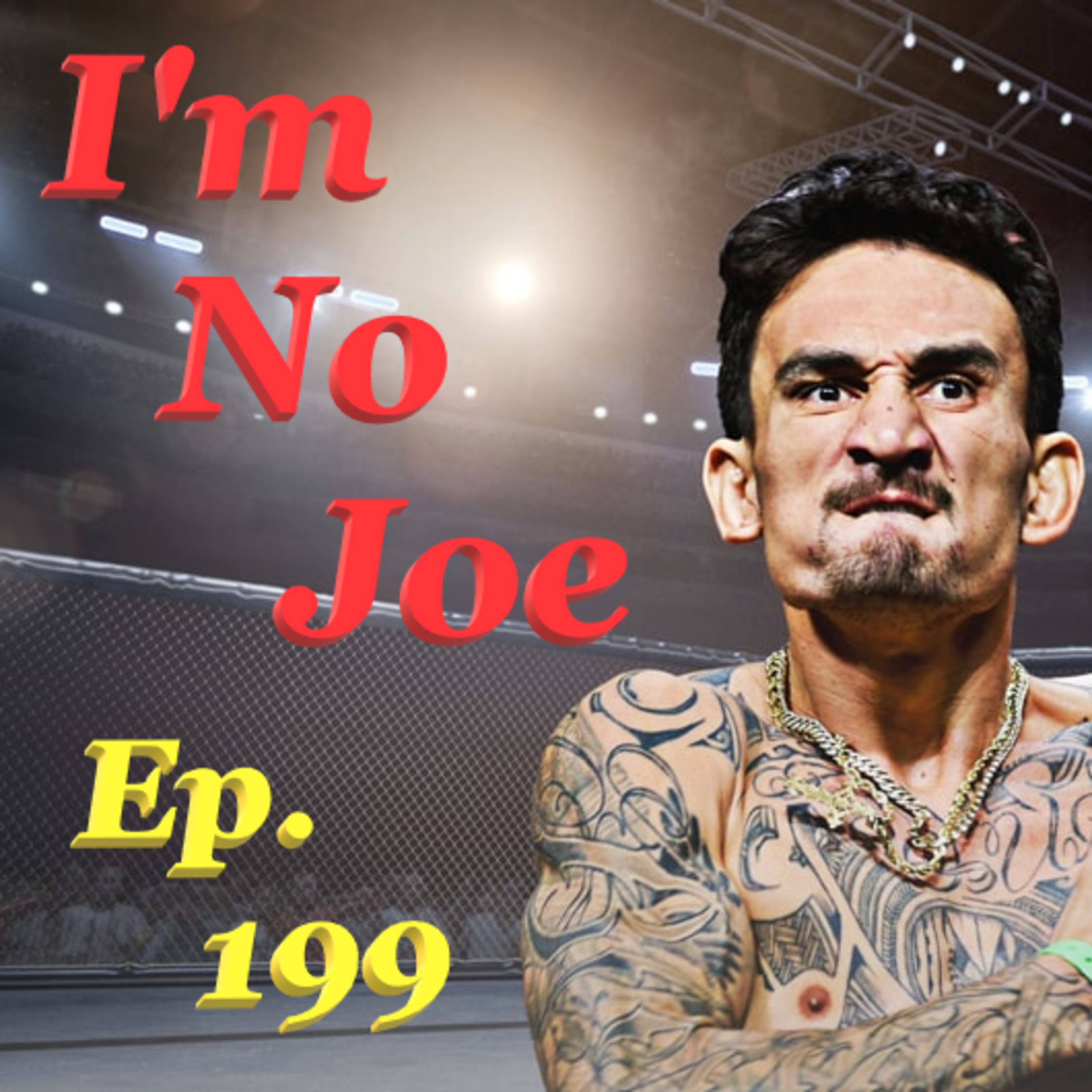 Ep. 199 - UFC in KC, The One We're Going To Be At In-Person! - #ImNoJoePodcast #S8E12 episode artwork