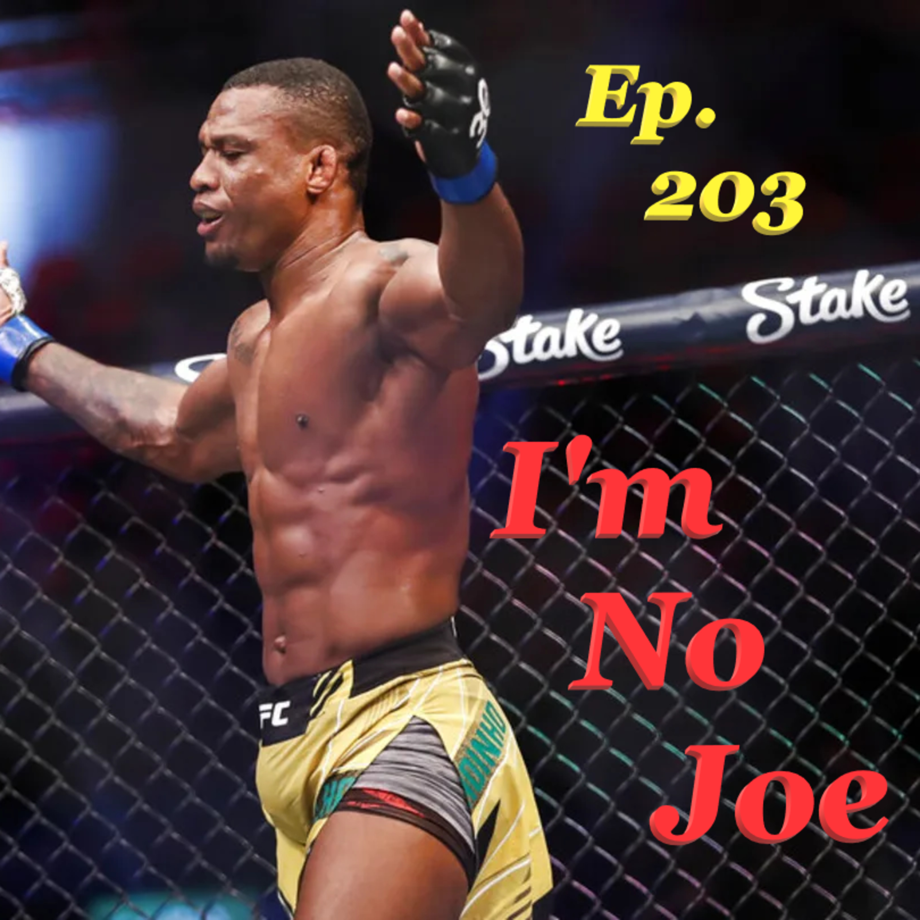 Ep. 203 - It's Easy As A-B-C, But Is It Good? A Weird Weekend Of Fights - #ImNoJoePodcast #S8E16 episode artwork