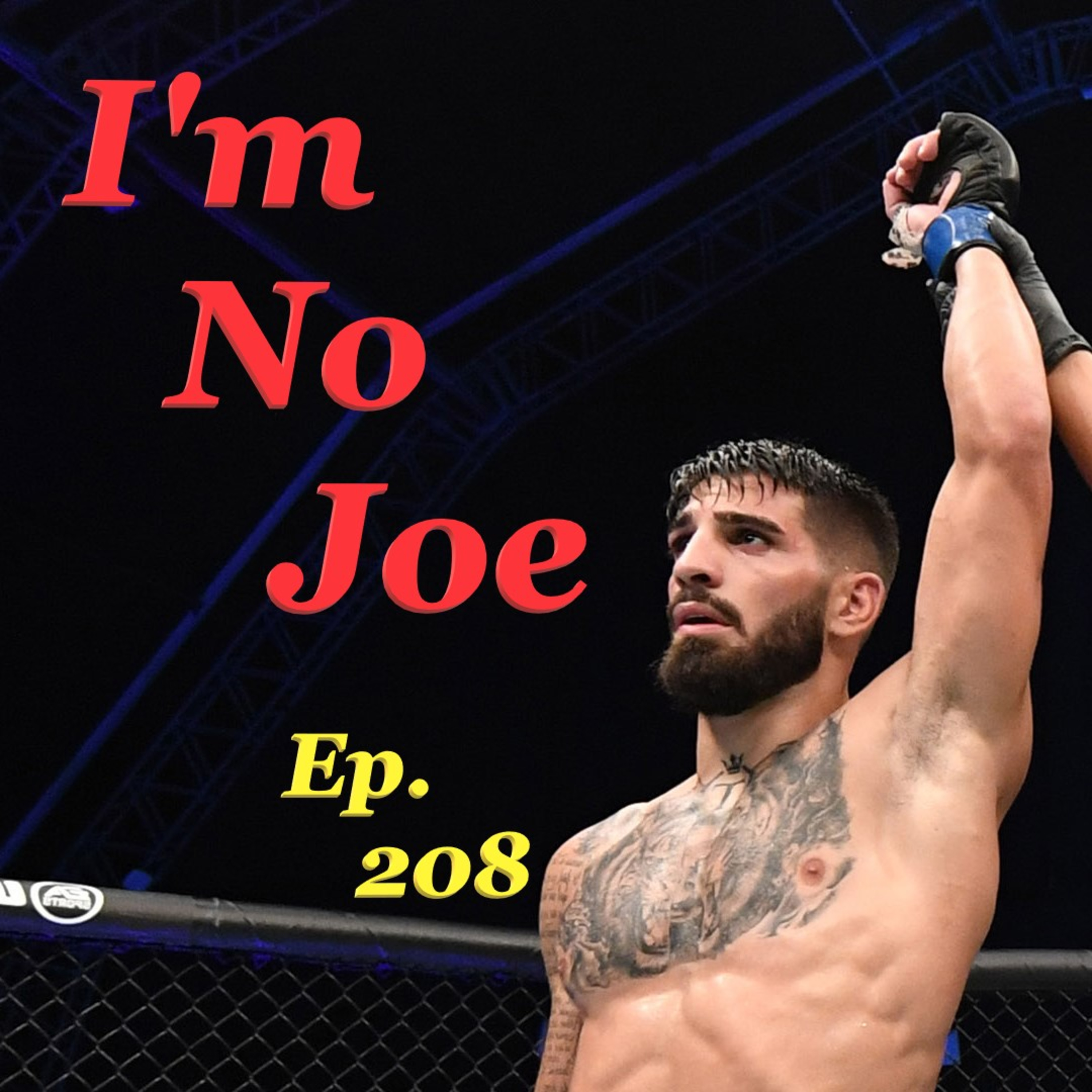 Ep. 208 - International Hangover Card Week For The UFC, But There's More - #ImNoJoePodcast #S8E21 episode artwork