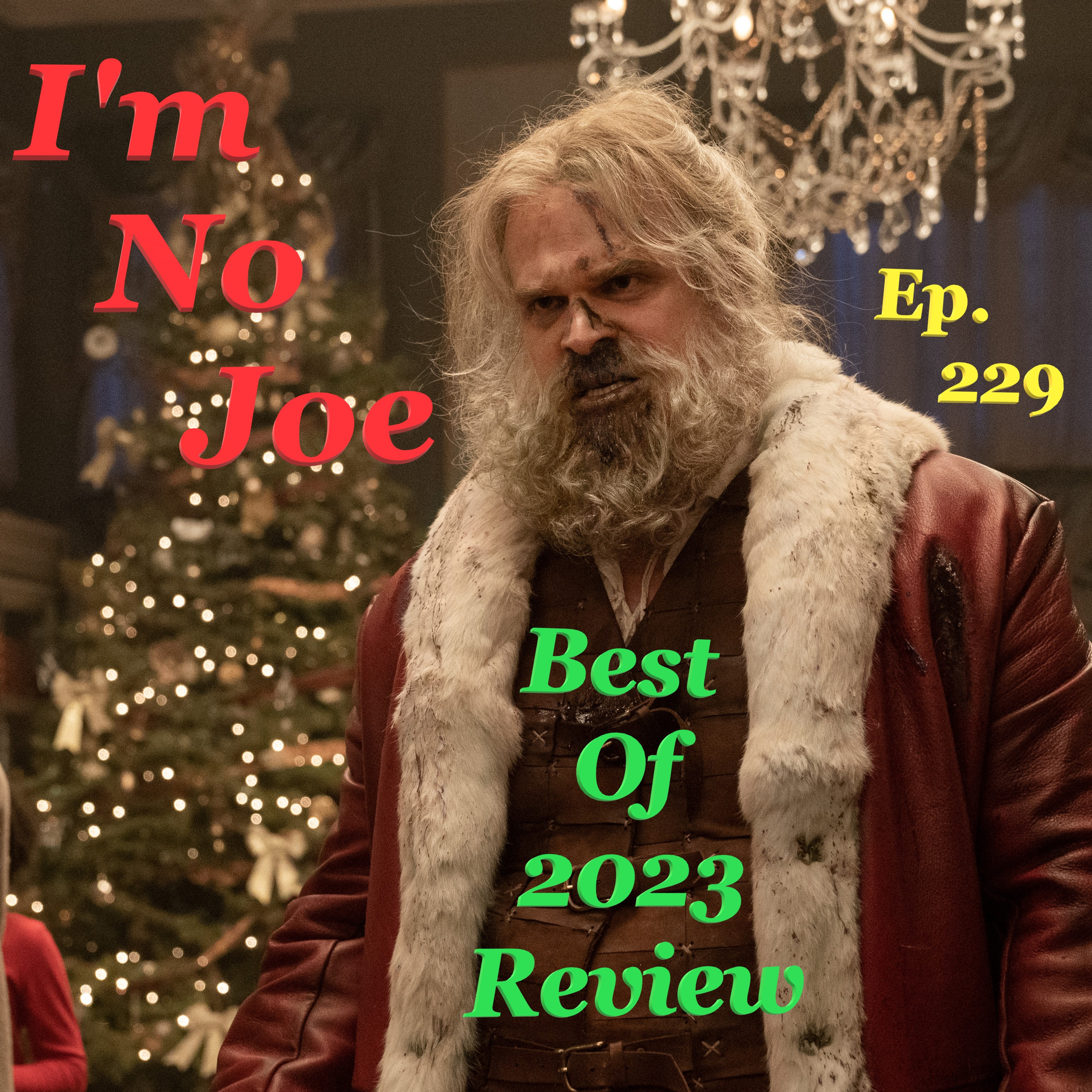 Ep. 229 - The Best Of 2023, Year-End Review Show - #ImNoJoePodcast #S9E18 episode artwork