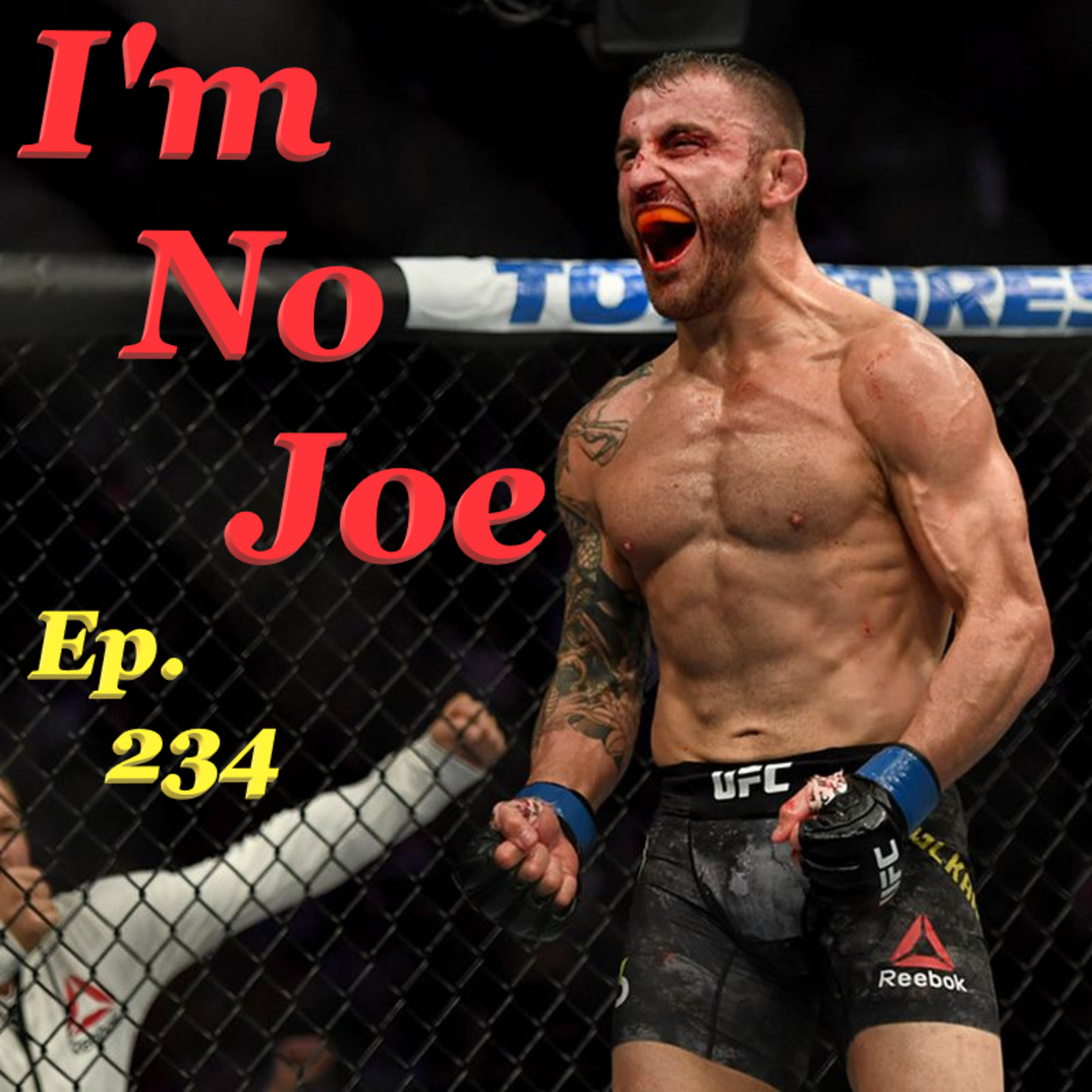 Ep. 234 - The UFC Is Going Back To Cali, Who Leaves FW Champ??? - #ImNoJoePodcast #S10E5 episode artwork