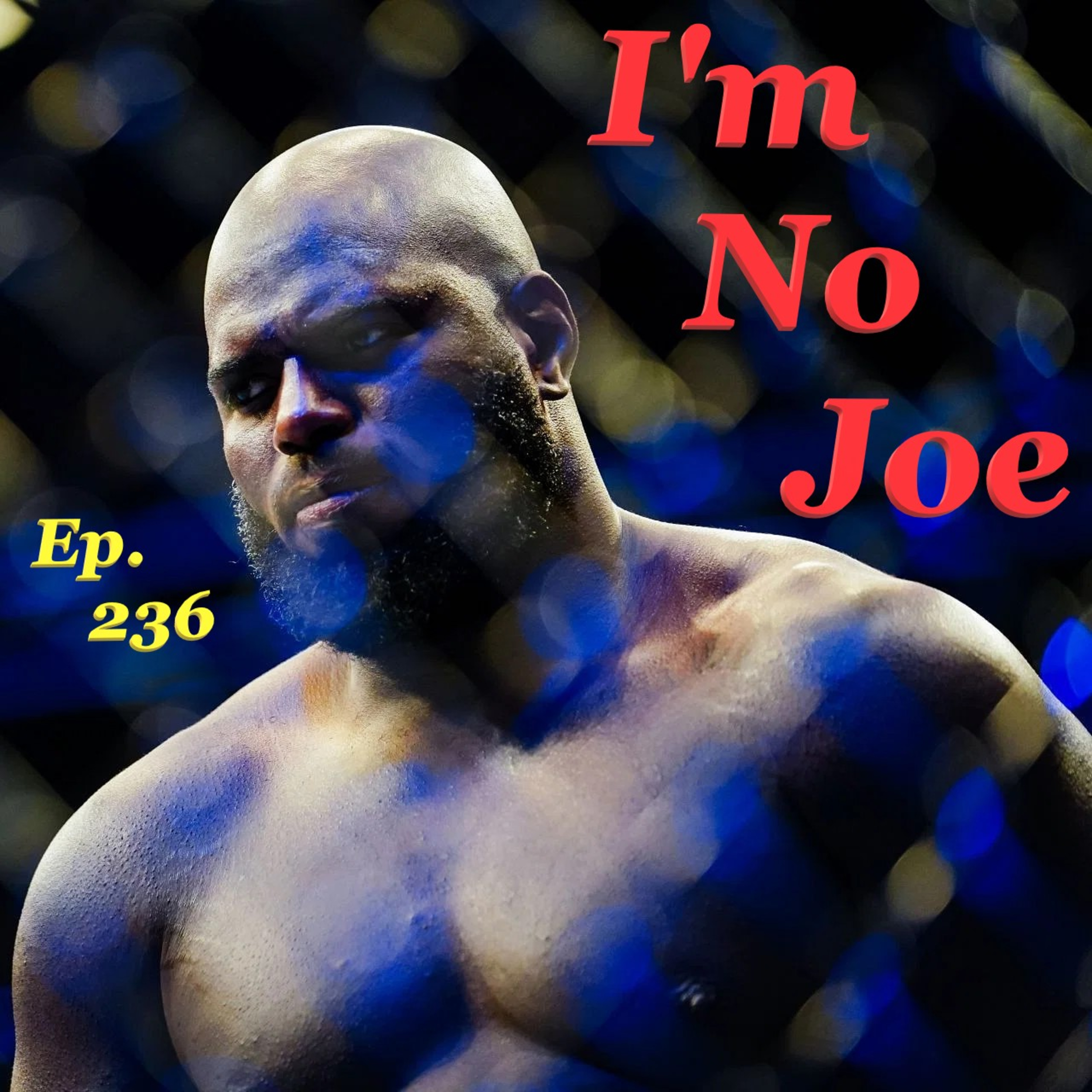 Ep. 236 - A Hangover FROM A Hangover? That's What The UFC Feels Like Here - #ImNoJoePodcast #S10E7 episode artwork