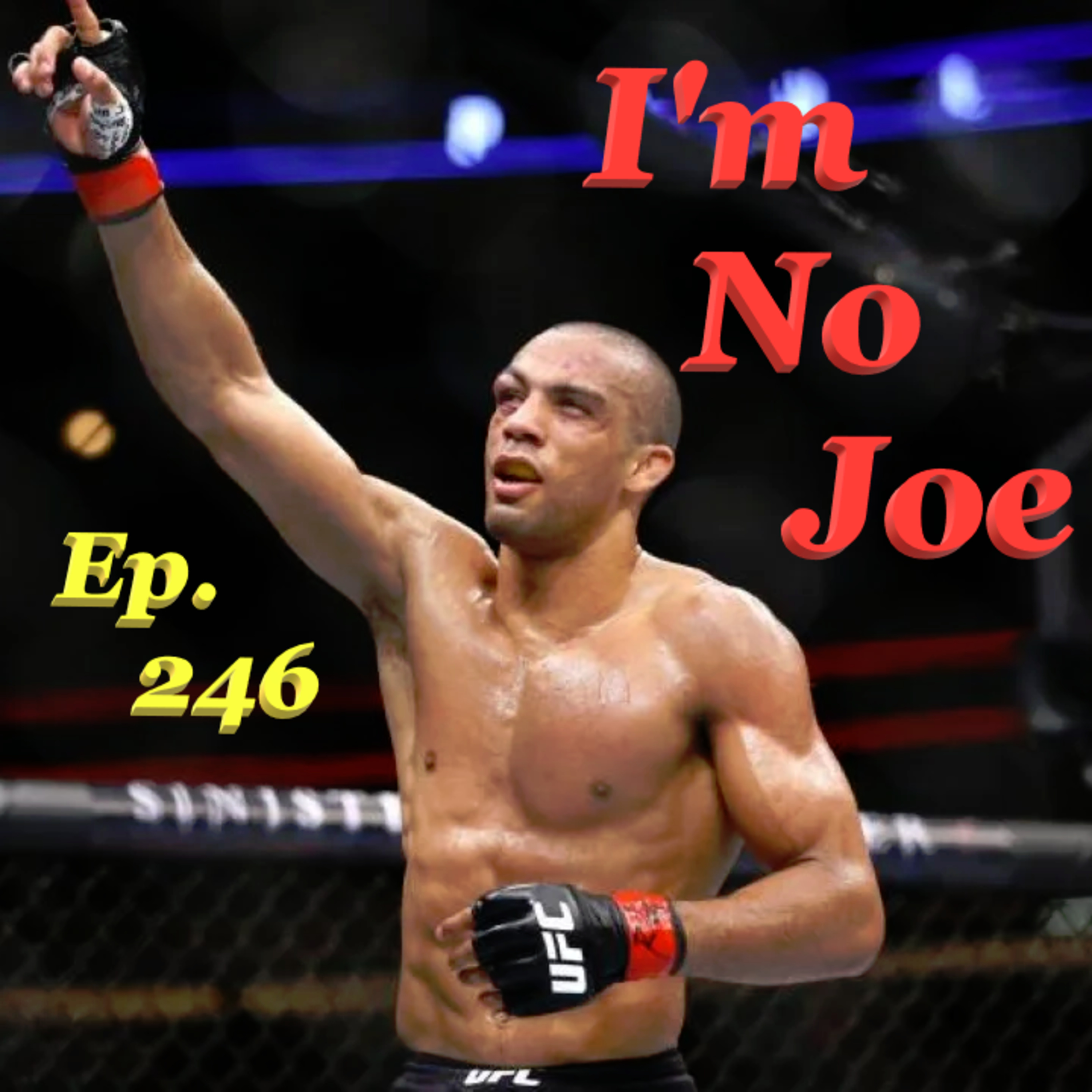 Ep. 246 - Mixed Bag Of A Combat Sports Weekend, But Plenty To Watch - #ImNoJoePodcast #S10E17 episode artwork