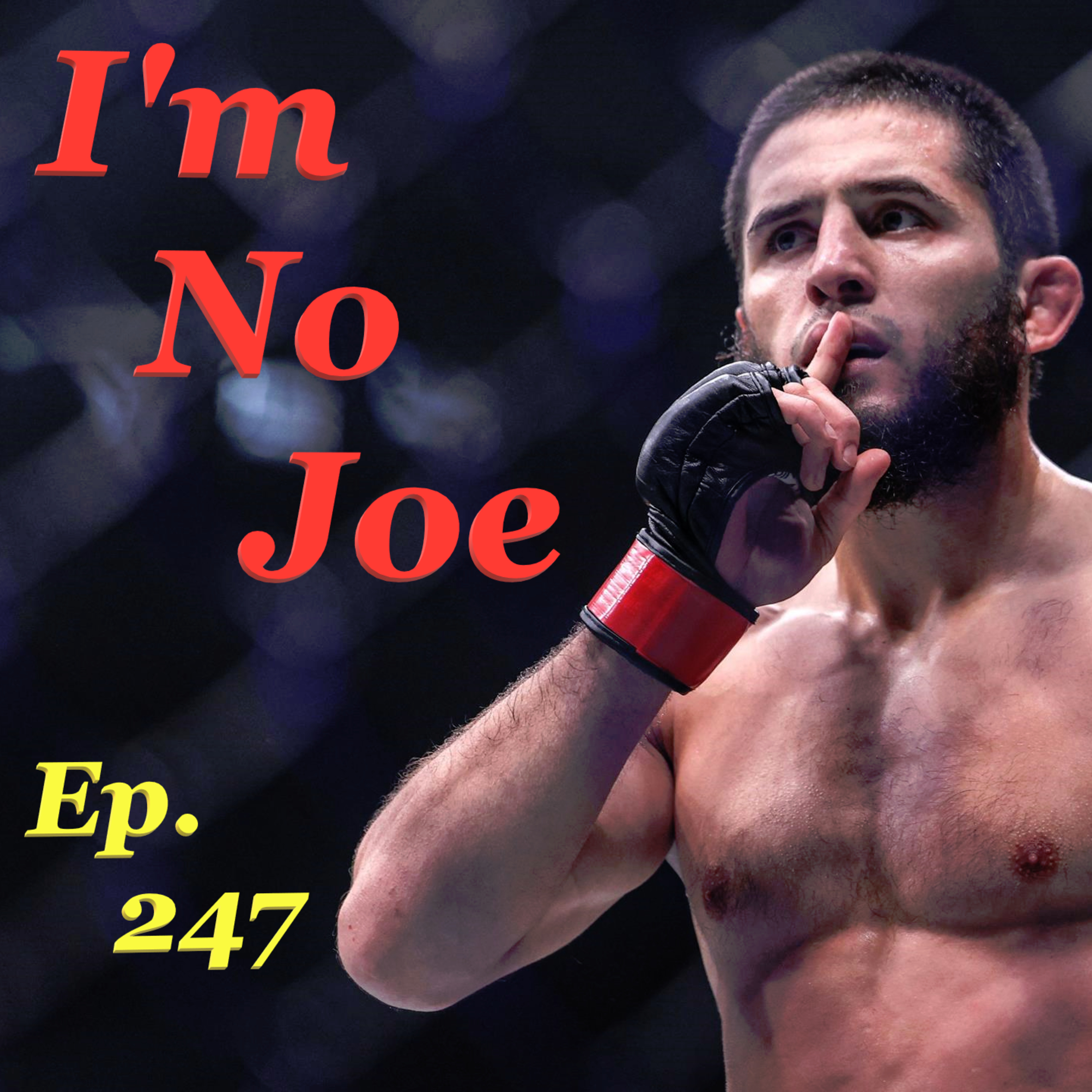 Ep. 247 - The UFC Is Gonna Try To Light Jersey On Fire This Weekend! - #ImNoJoePodcast #S10E18 episode artwork