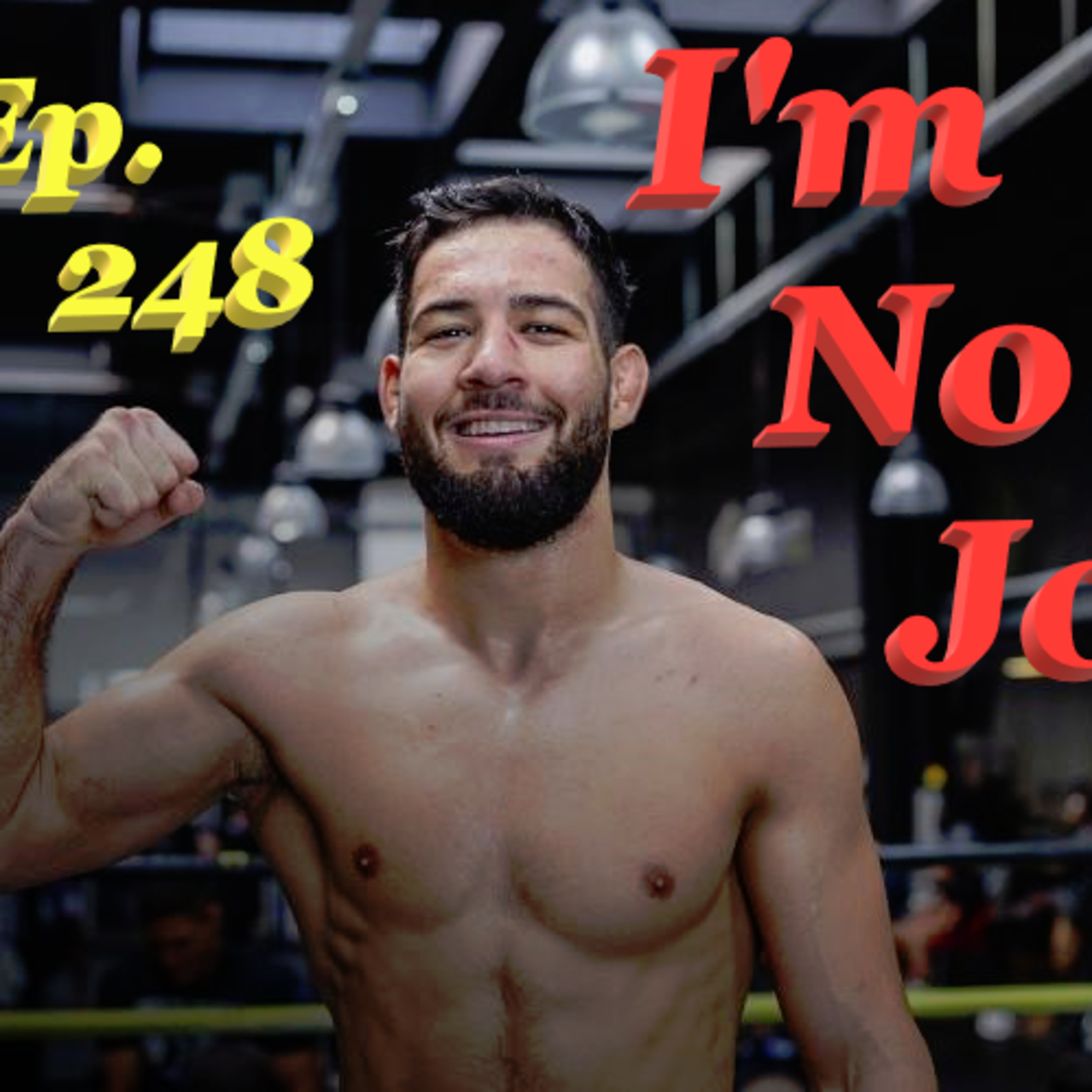 Ep. 248 - A Fully-Loaded Weekend Of PunchyKicky Is What We Need Right Now - #ImNoJoePodcast #S10E19 episode artwork