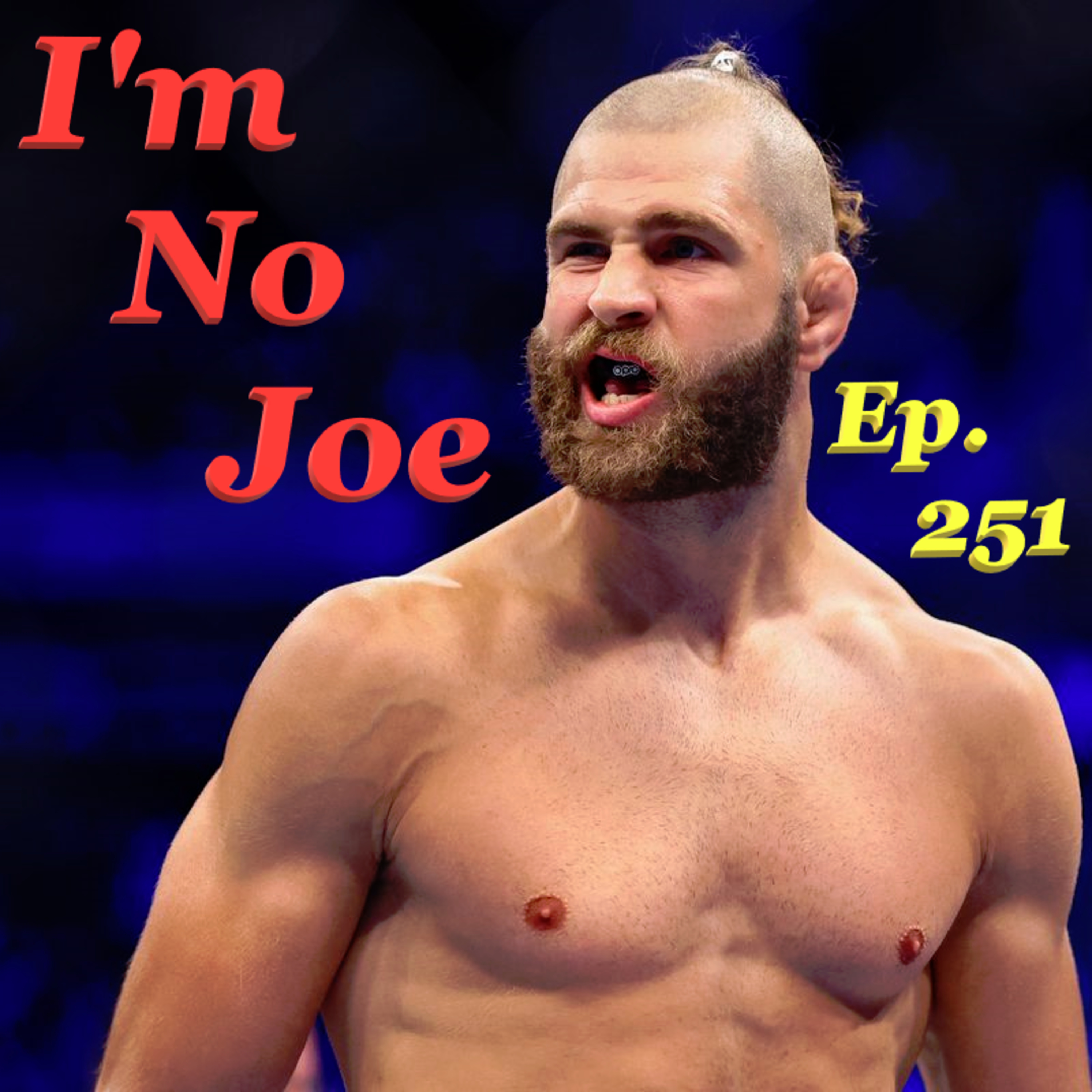 Ep. 251 - Friday Fuckery! It's IFL At The UFC & The ShakeUps Don't Stop! - #ImNoJoePodcast #S10E22 episode artwork