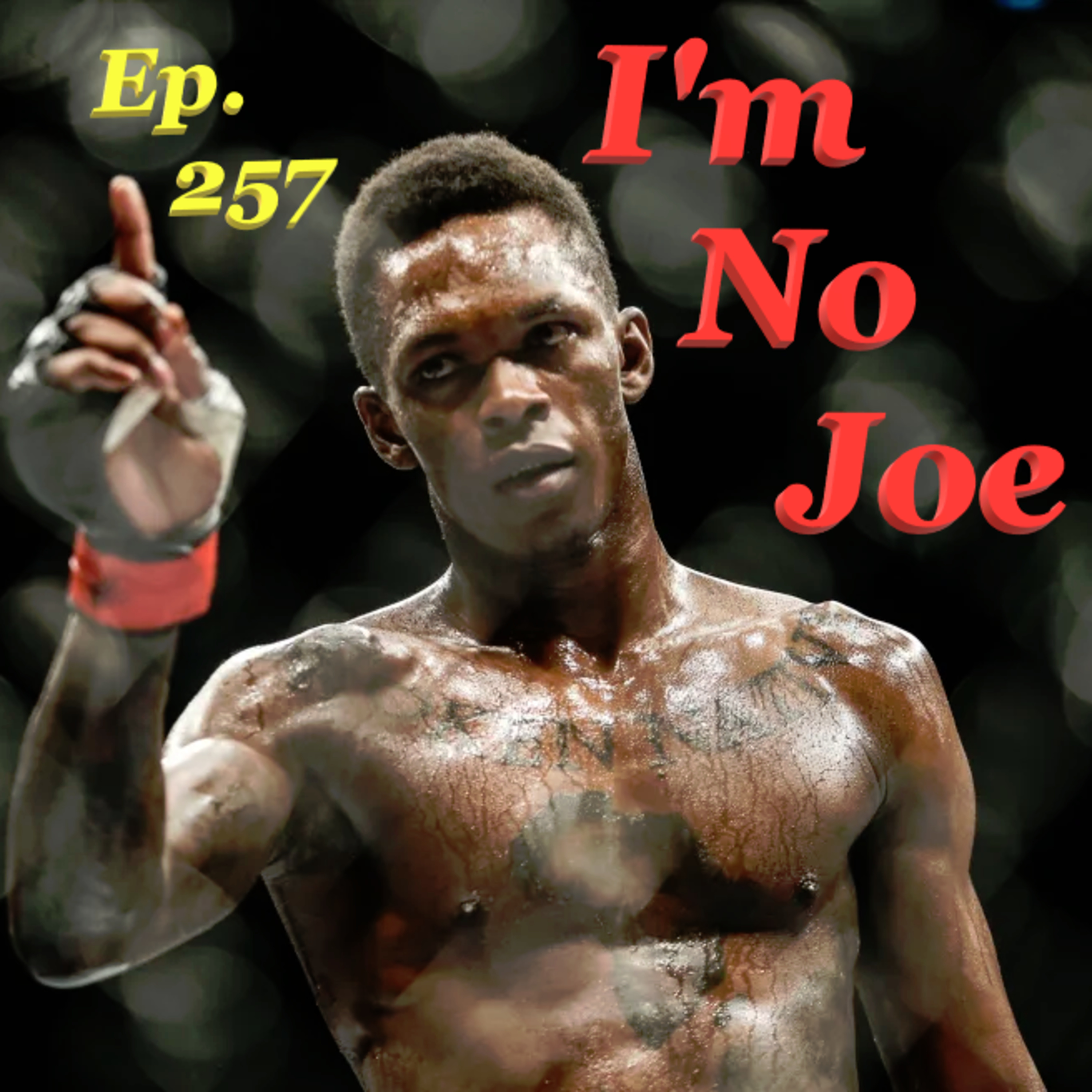 Ep. 257 - The UFC Heads Back Down Under With A Great Card (For A Change) - #ImNoJoePodcast #S10E28 episode artwork