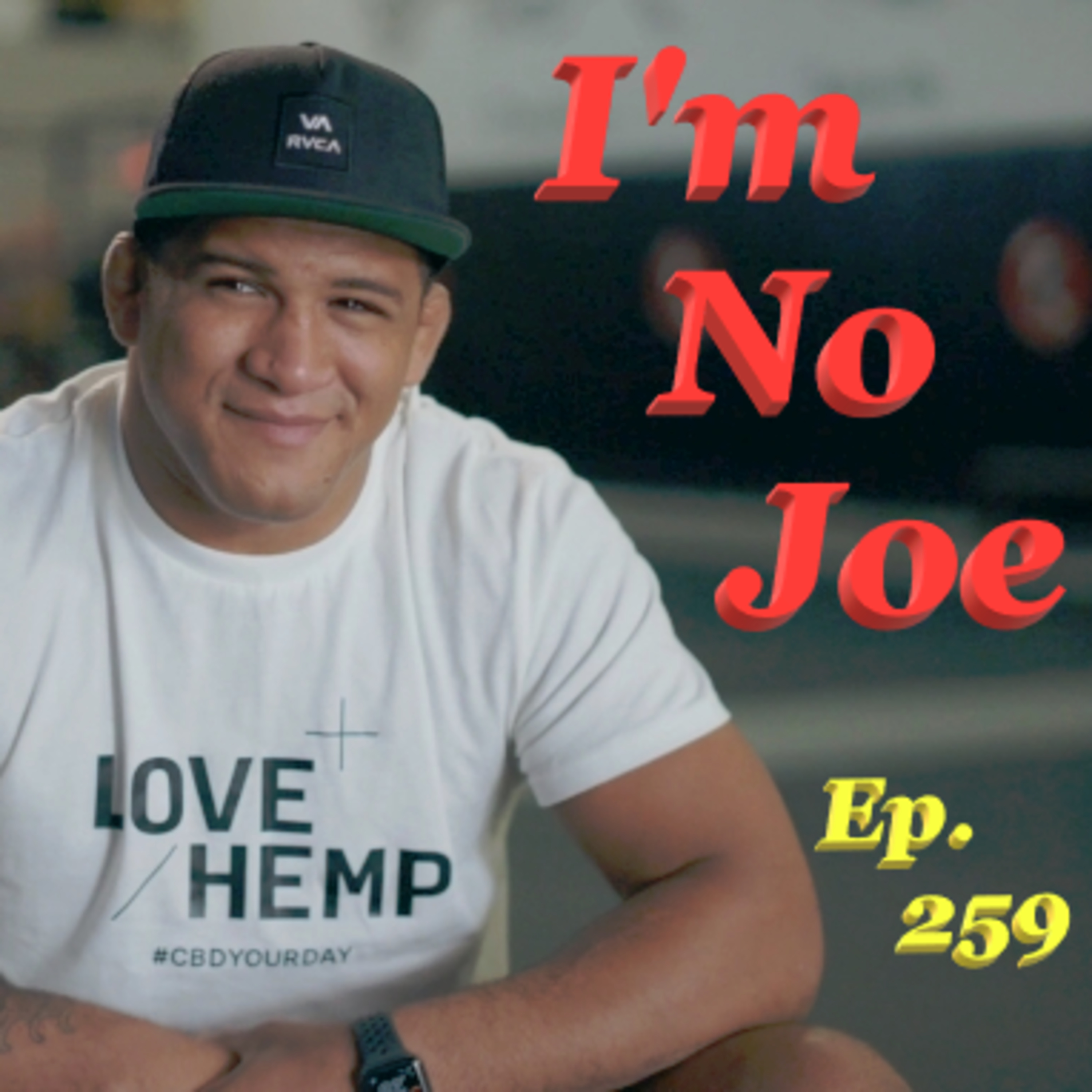 Ep. 259 - Gil Says He Has One Last Title Run Left, Will We See Saturday? - #ImNoJoePodcast #S10E30 episode artwork