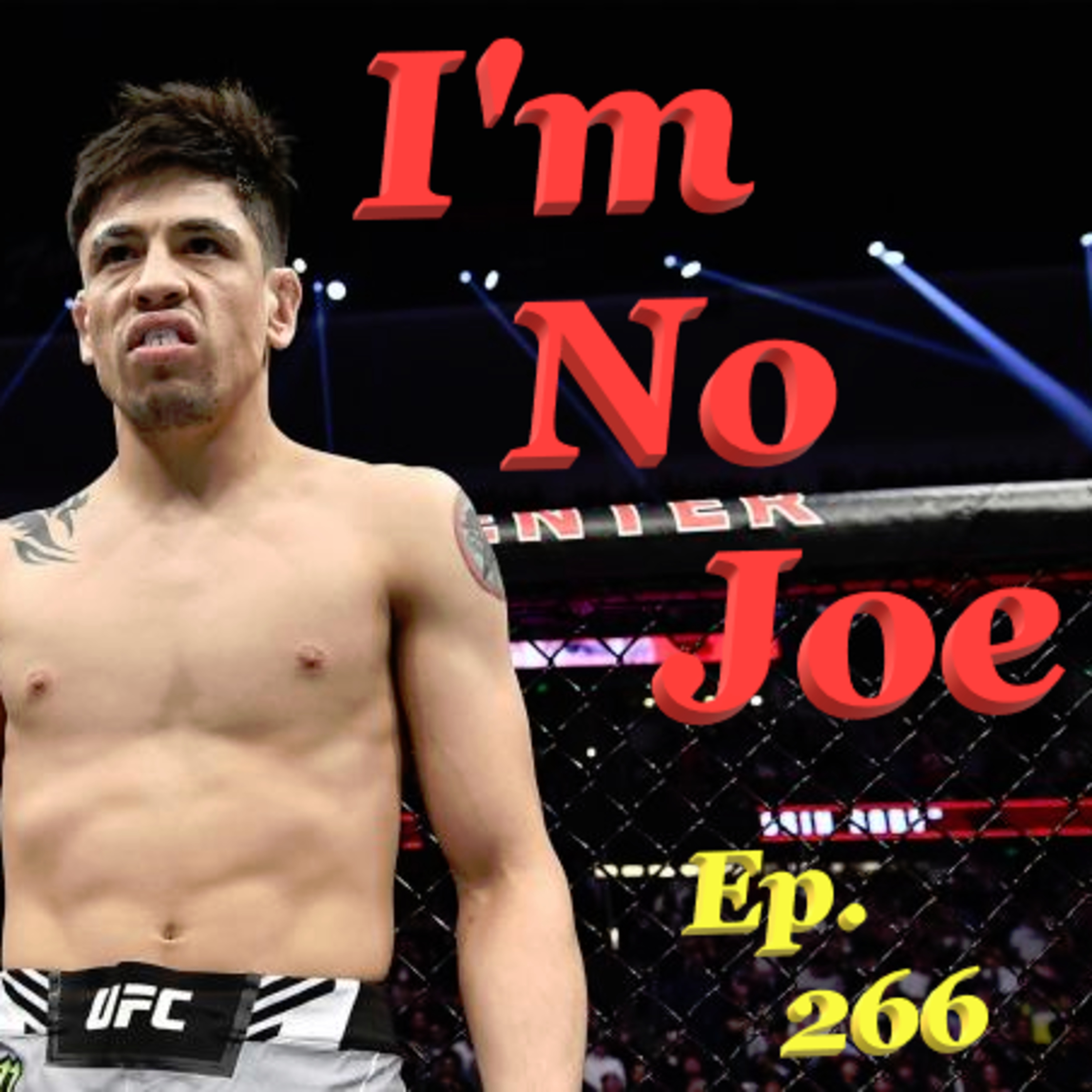Ep. 266 - Can Moreno Go On One More UFC Title Run, Or Can Albazi Step Up? - #ImNoJoePodcast #S10E37 episode artwork