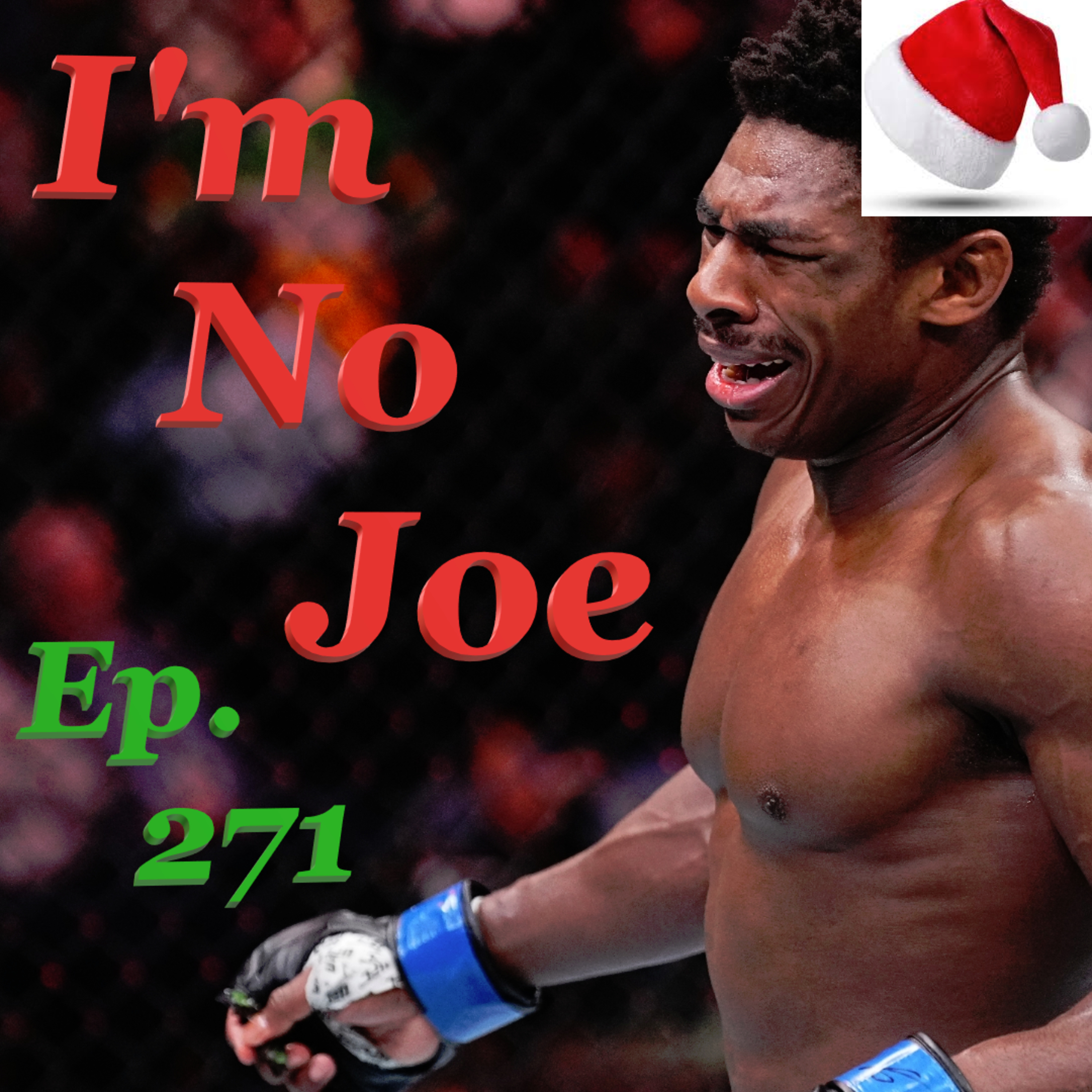 Ep. 271 - The Last Major Combat Sports Weekend Of 2024 Is Finally Here! - #ImNoJoePodcast #S10E42 episode artwork