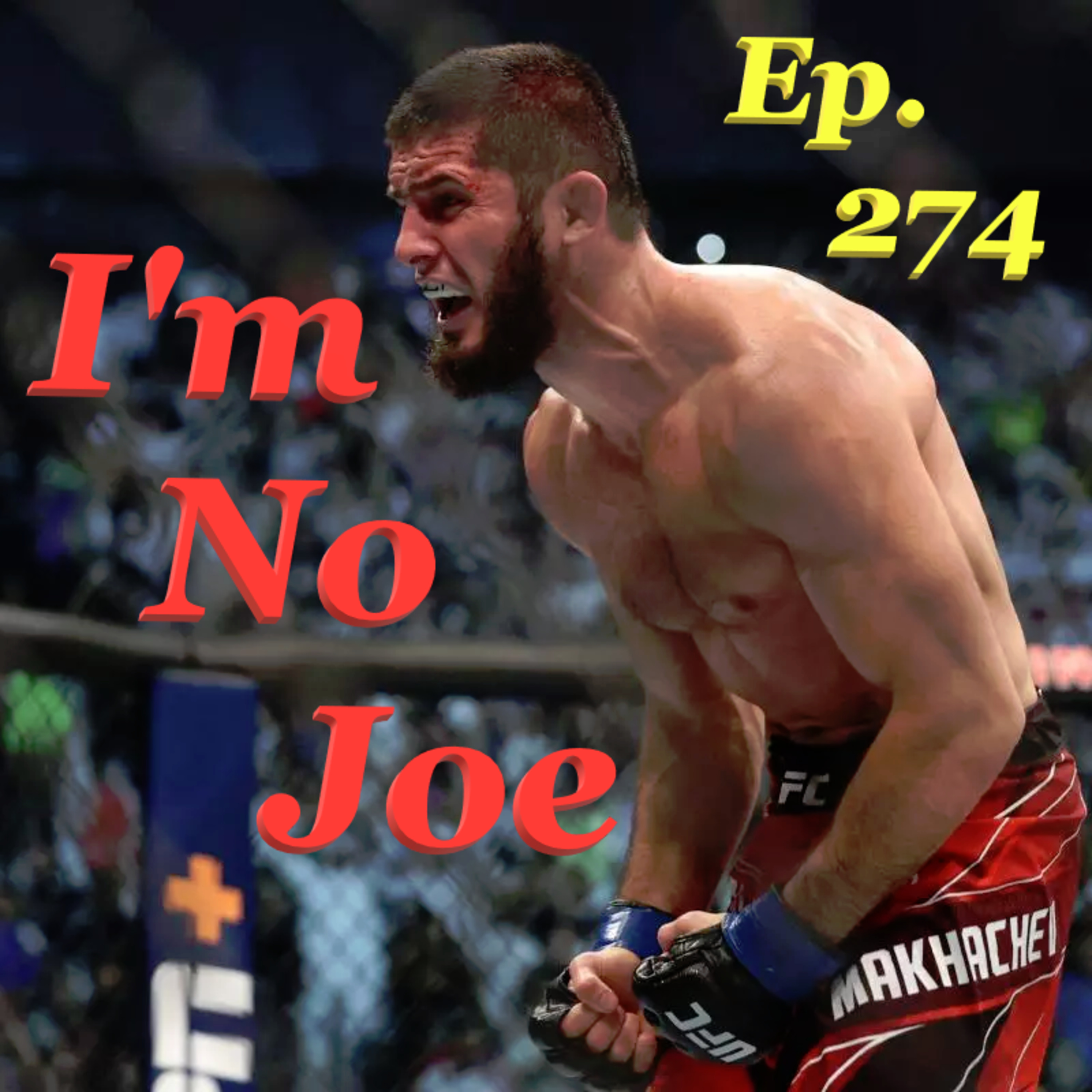 Ep. 274 - The First PPV Event Of The Year Is Here, It's Time For UFC 311! - #ImNoJoePodcast #S10E45 episode artwork