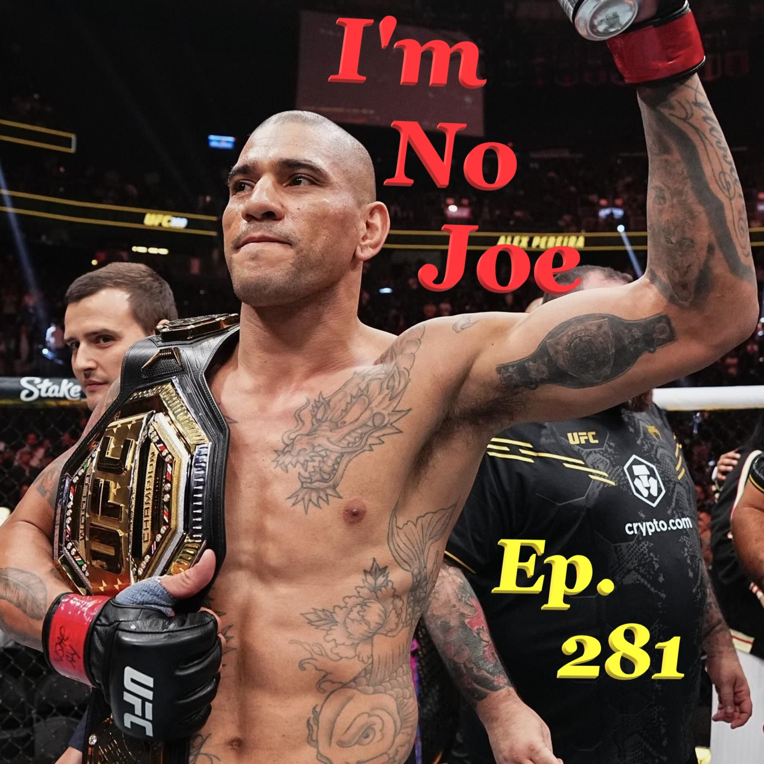 Ep. 281 - Can Chama Cement Himself The P4P Goat This Weekend At UFC 313? - #ImNoJoePodcast #S10E52 episode artwork