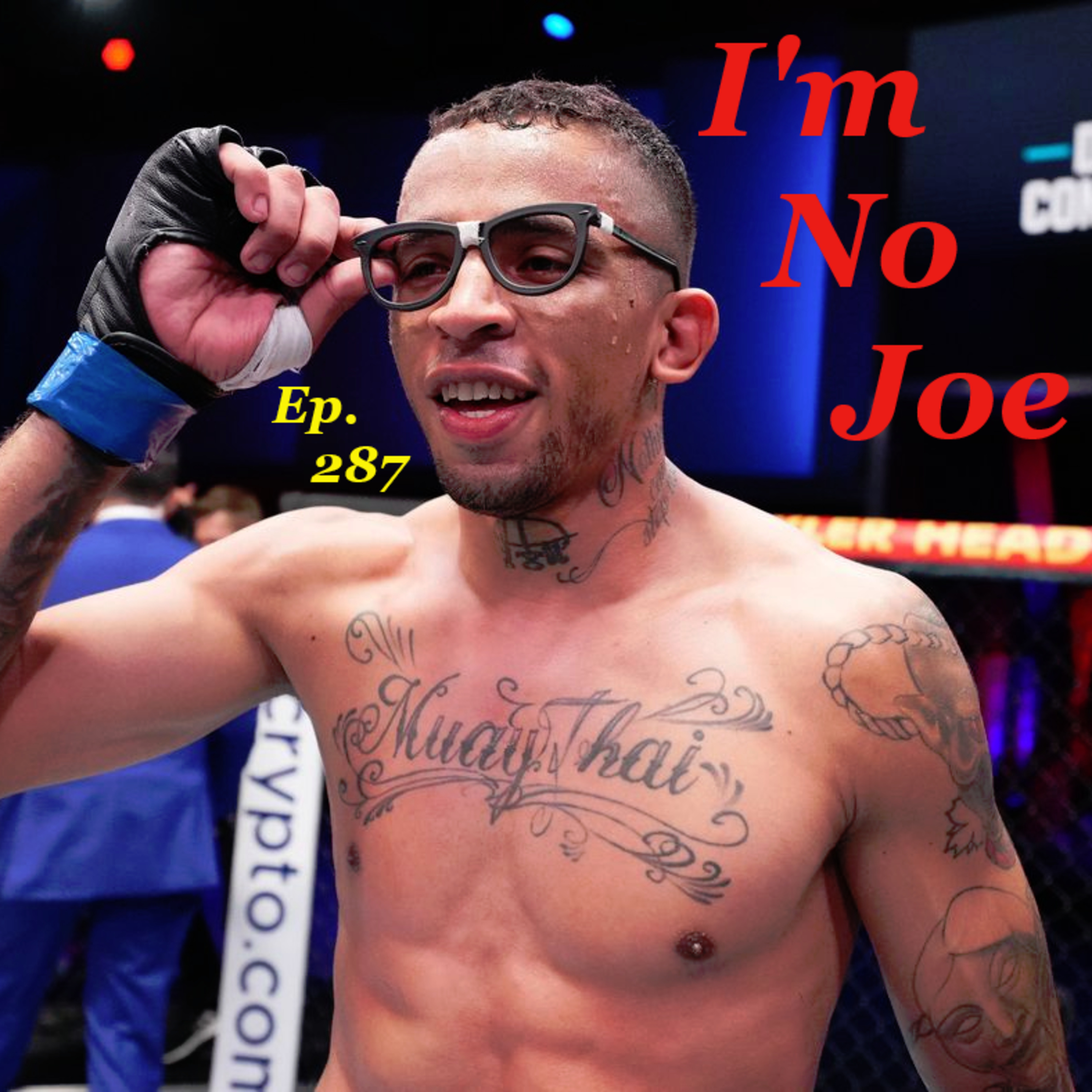 Ep. 287 - The Ghost Of UFC KC Rounds Out A Busy Weekend Of Combat Sports - #ImNoJoePodcast #S10E58 episode artwork
