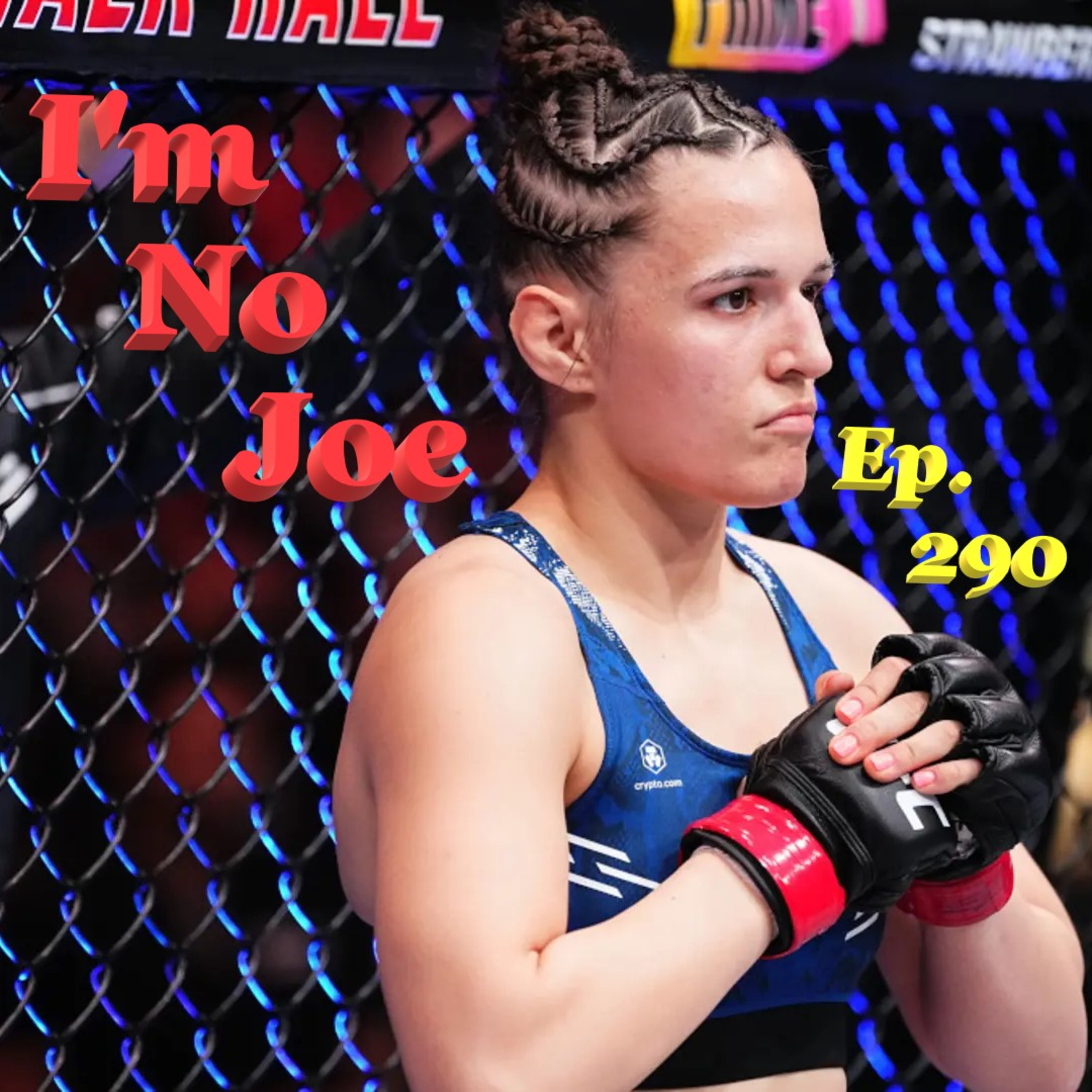 Ep. 290 - We Came Back From Break For This? A Real Rough Weekend Of MMA - #ImNoJoePodcast #S10E61 episode artwork