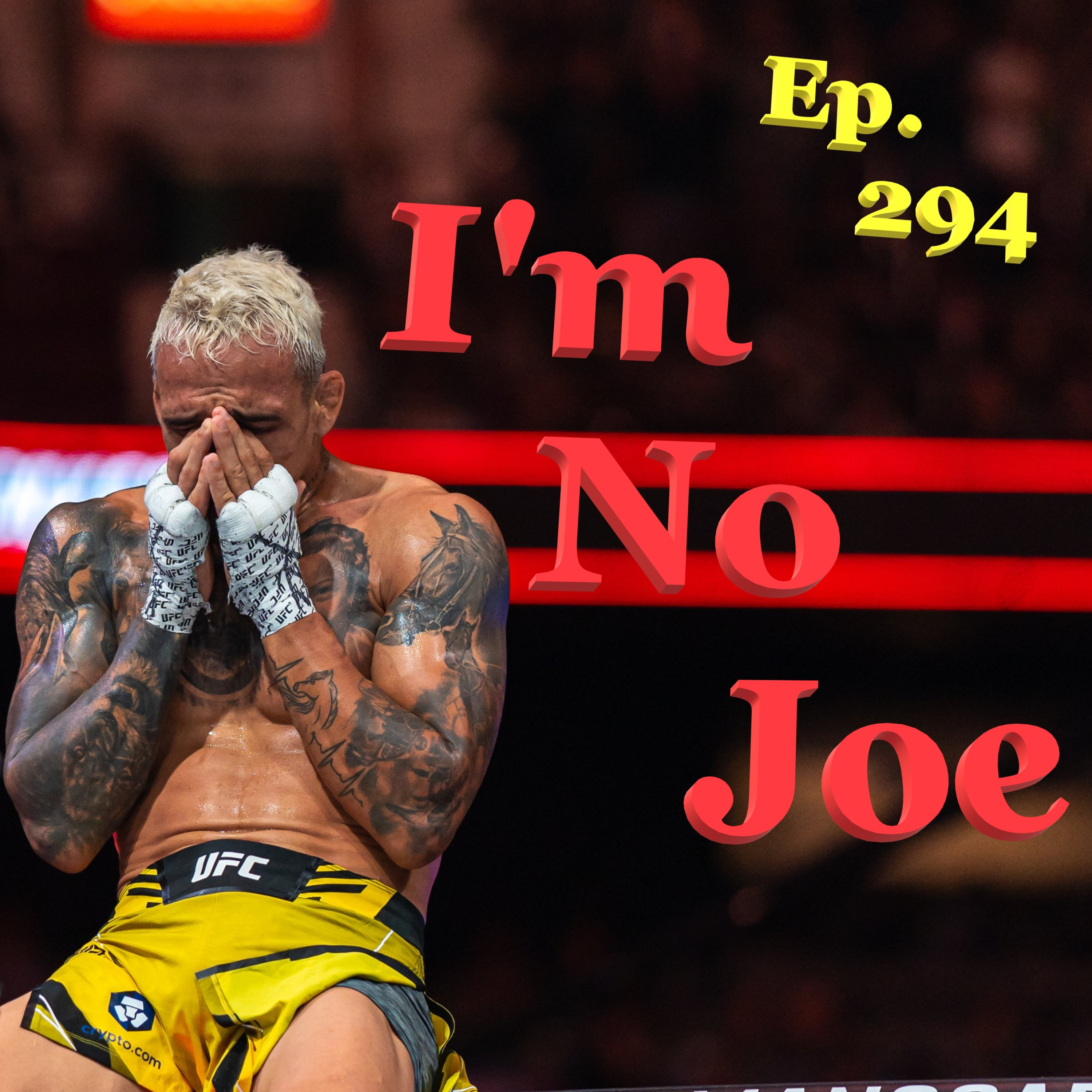 Ep. 294 - The UFC's IFW Is Finally Here, Will It Live Up To The Hype??? - #ImNoJoePodcast #S10E65 episode artwork