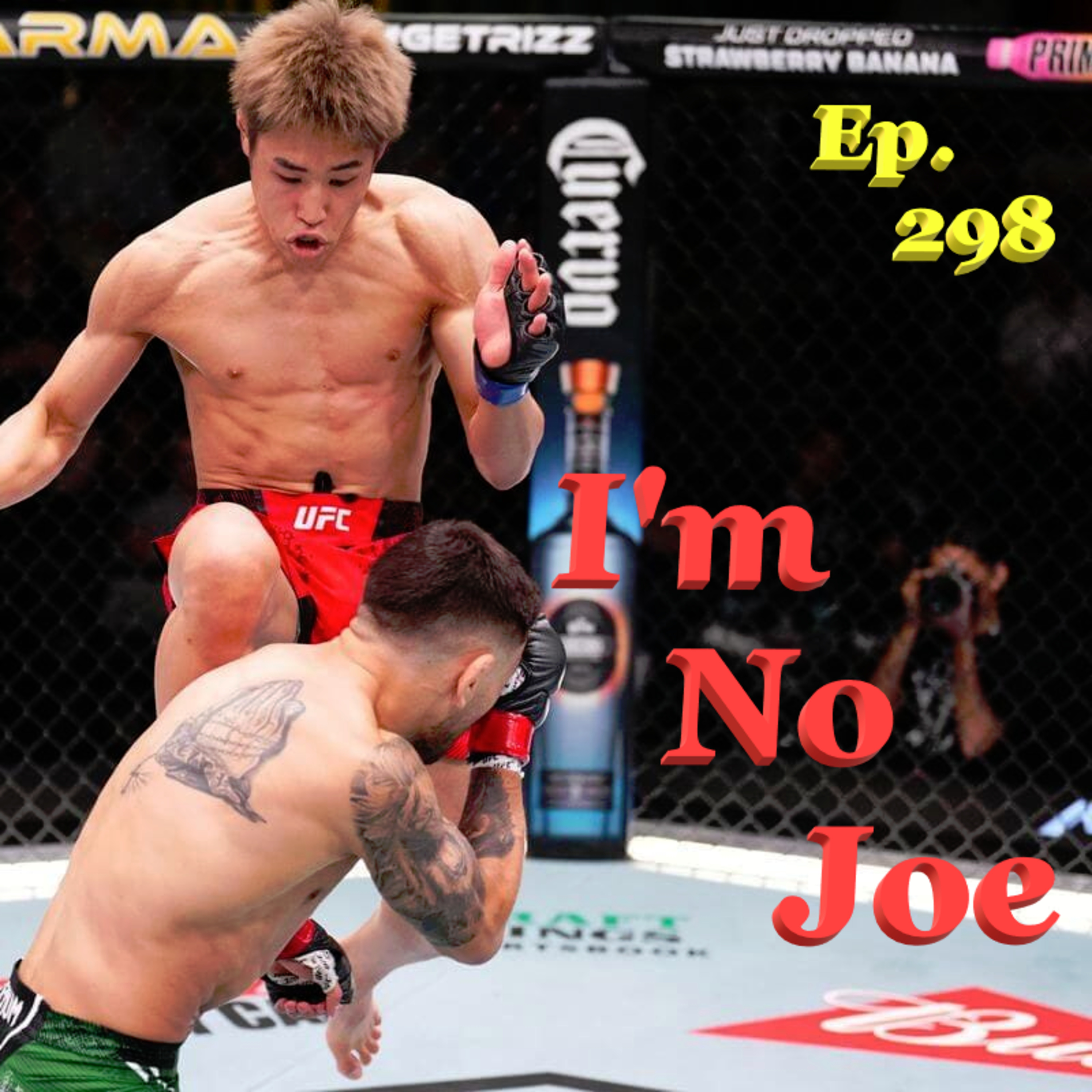 Ep. 298 - Light On Fights This Weekend, But There's Still A Few Gems... - #ImNoJoePodcast #S11E04 episode artwork