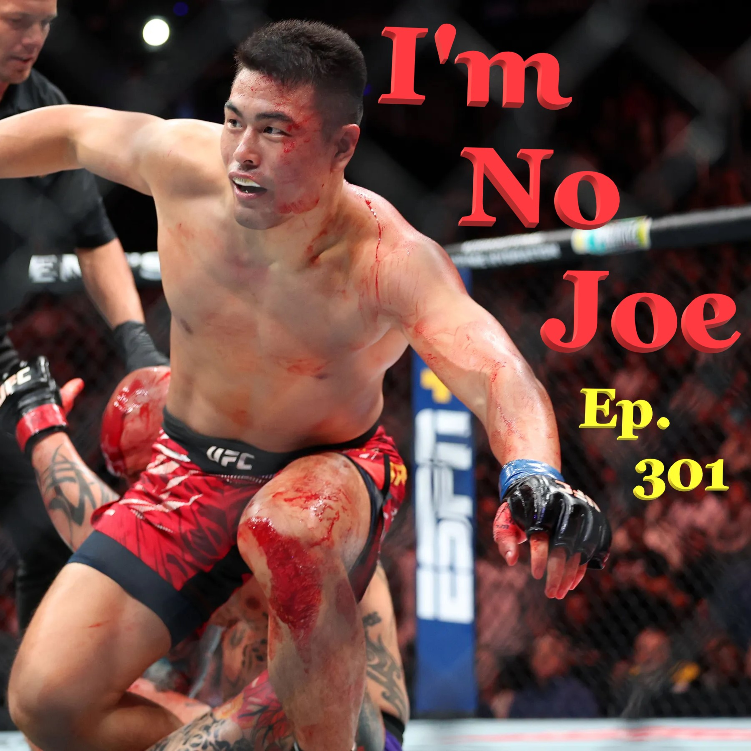 Ep. 301 - Damn, #UFCShanghai Is EARLY! And Other Stuff, I Guess... - #ImNoJoePodcast #S11E07 episode artwork