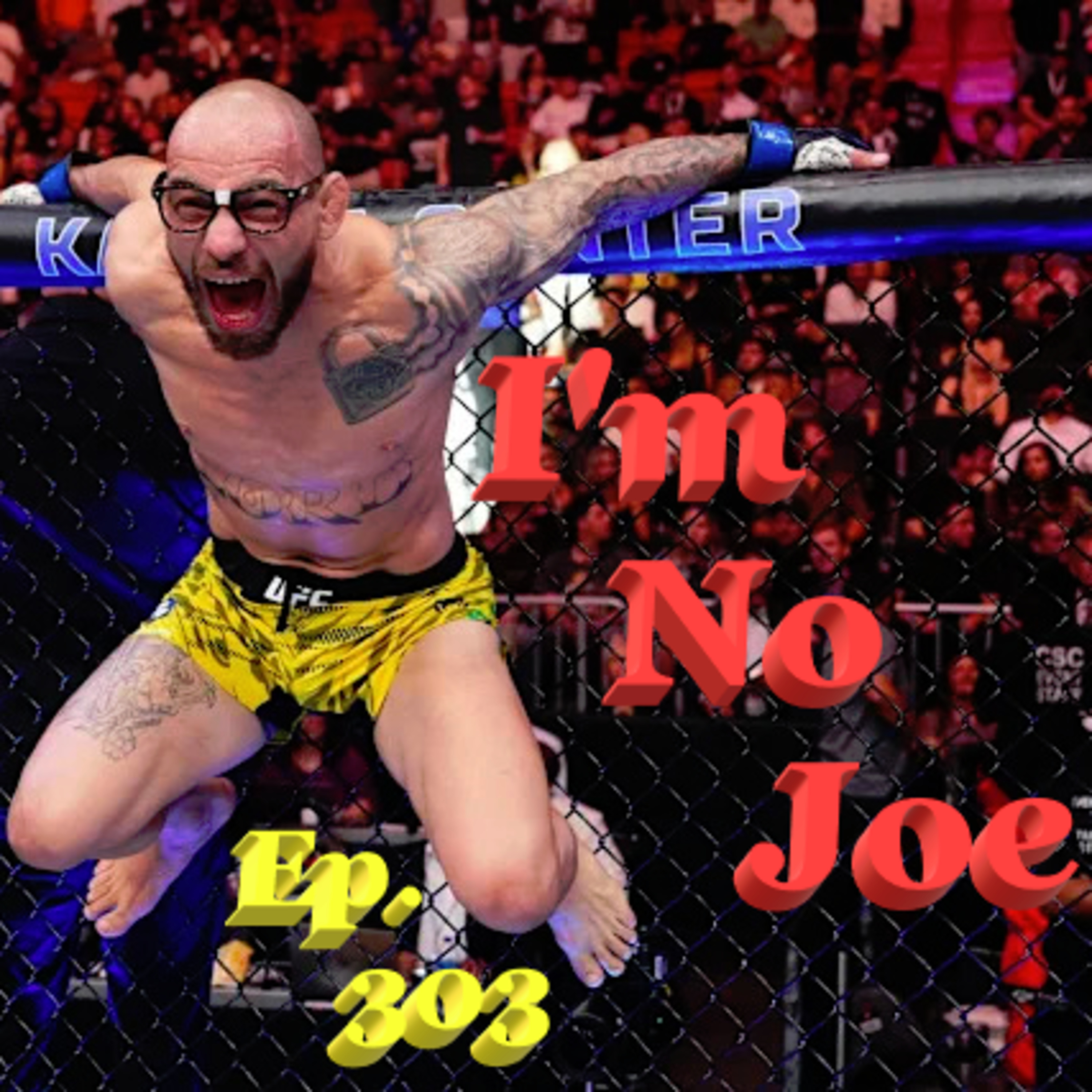 Ep. 303 - No PPV This Year, Dana Said We Already Have Noche At Home...🤷 - #ImNoJoePodcast #S11E09 episode artwork