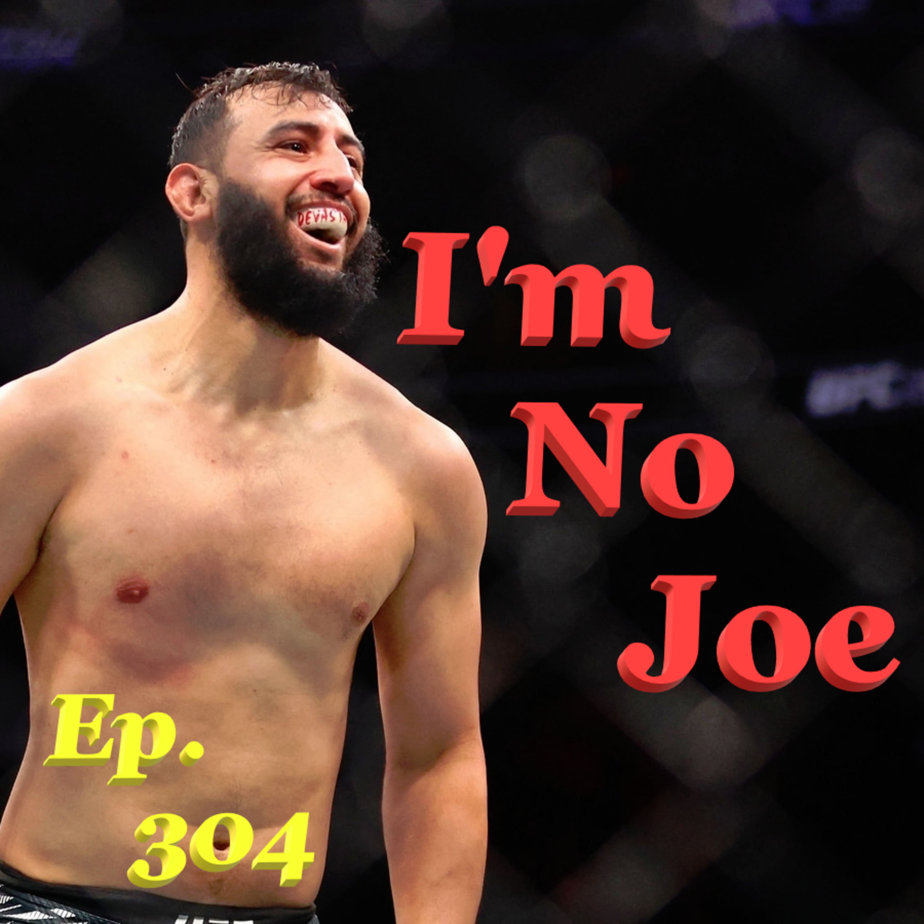 Ep. 304 - The UFC Heads Back Down Under For A Road Hangover Card & More! - #ImNoJoePodcast #S11E10 episode artwork