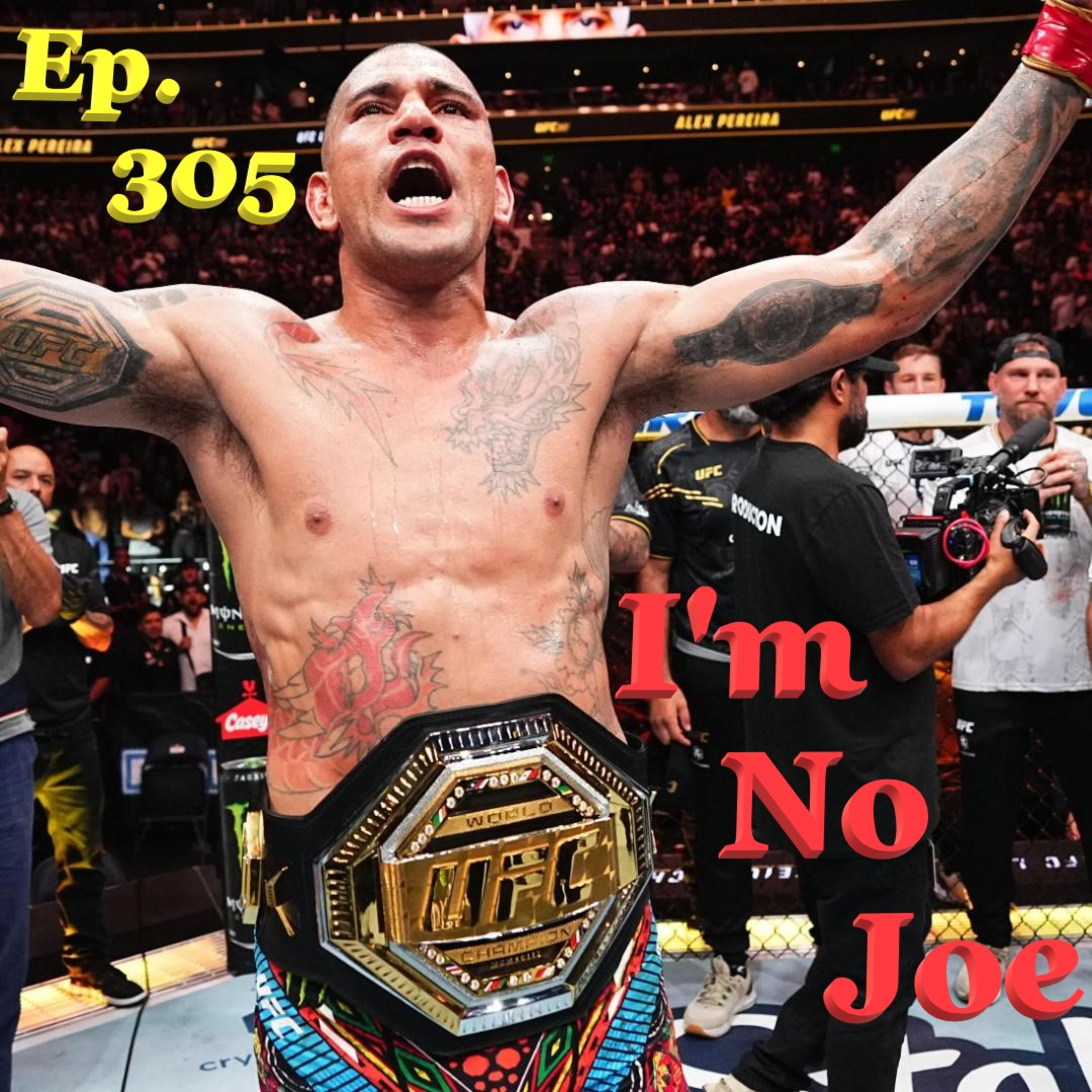 Ep. 305 - Double Title Fights On A PPV For The UFC To Start October! - #ImNoJoePodcast #S11E11 episode artwork