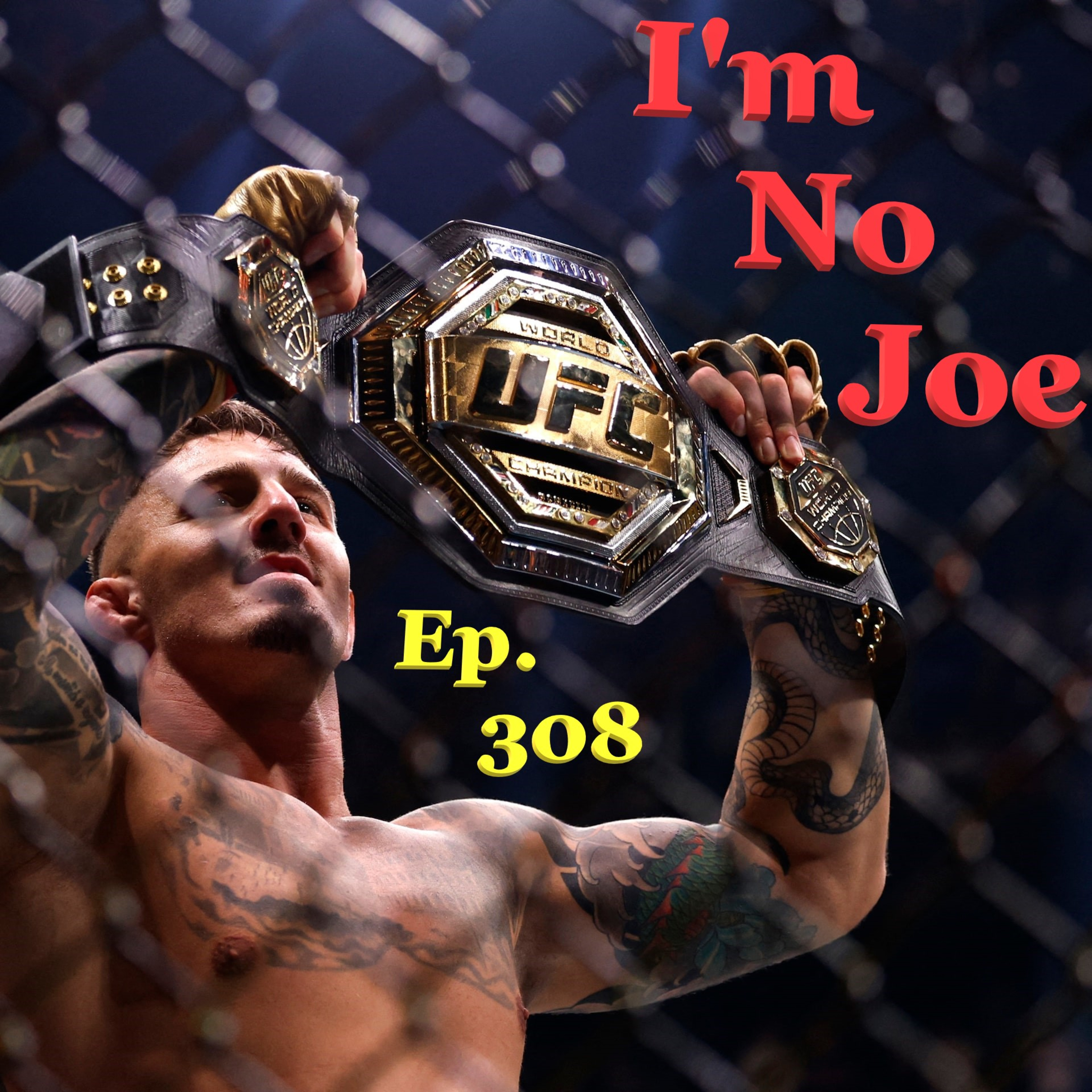 Ep. 308 - The Belts Go Marching 2 By 2, Hoorah. Ending October W/ Titles! - #ImNoJoePodcast #S11E14 episode artwork