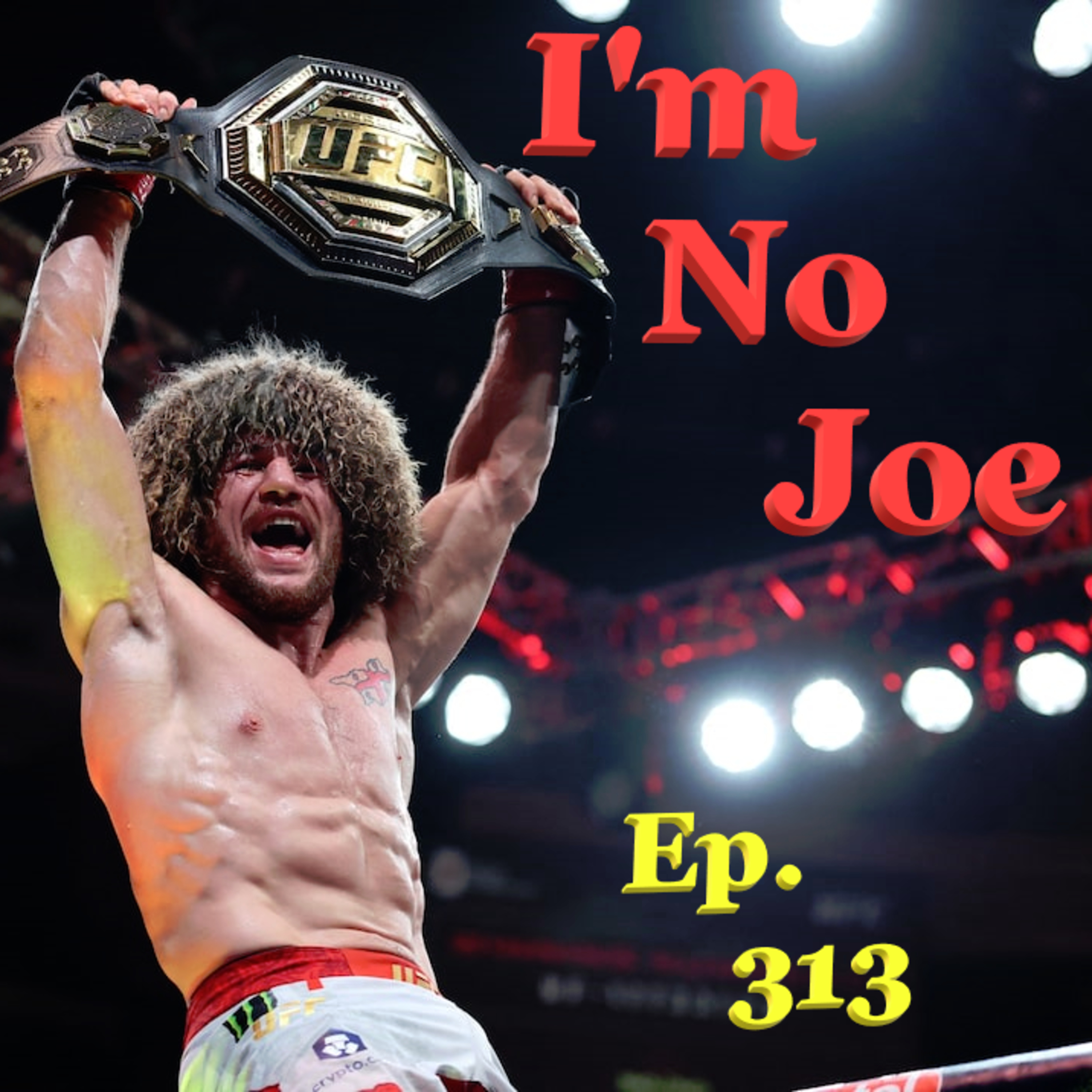 Ep. 313 - The Final UFC PPV Ever? 2 Titles Top The Last Big Bang Of 2025 - #ImNoJoePodcast #S11E20 episode artwork
