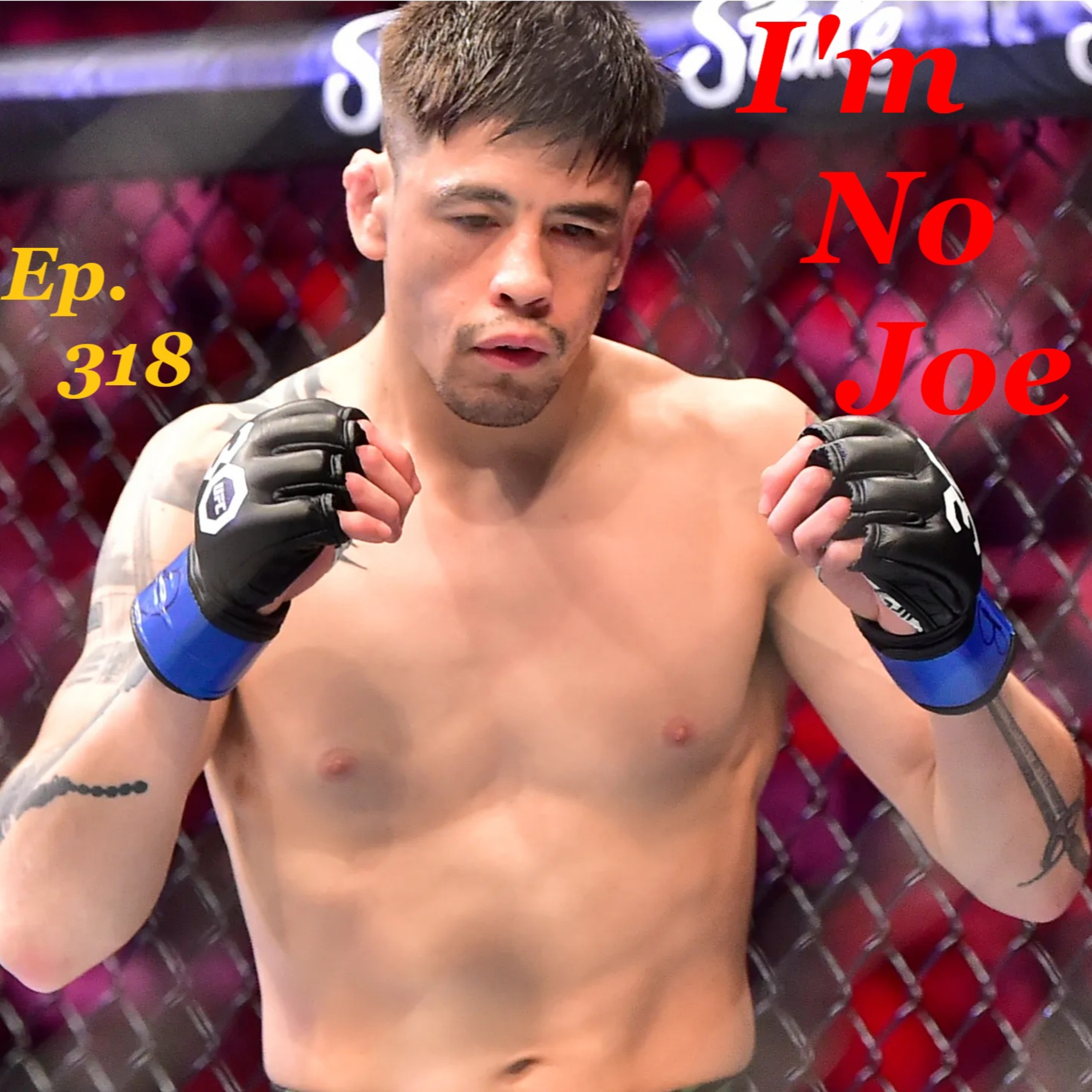 Ep. 318 - Aquí Vamos De Nuevo, UFC Mexico City Has It's Work Cut Out... - #ImNoJoePodcast #S12E05 episode artwork