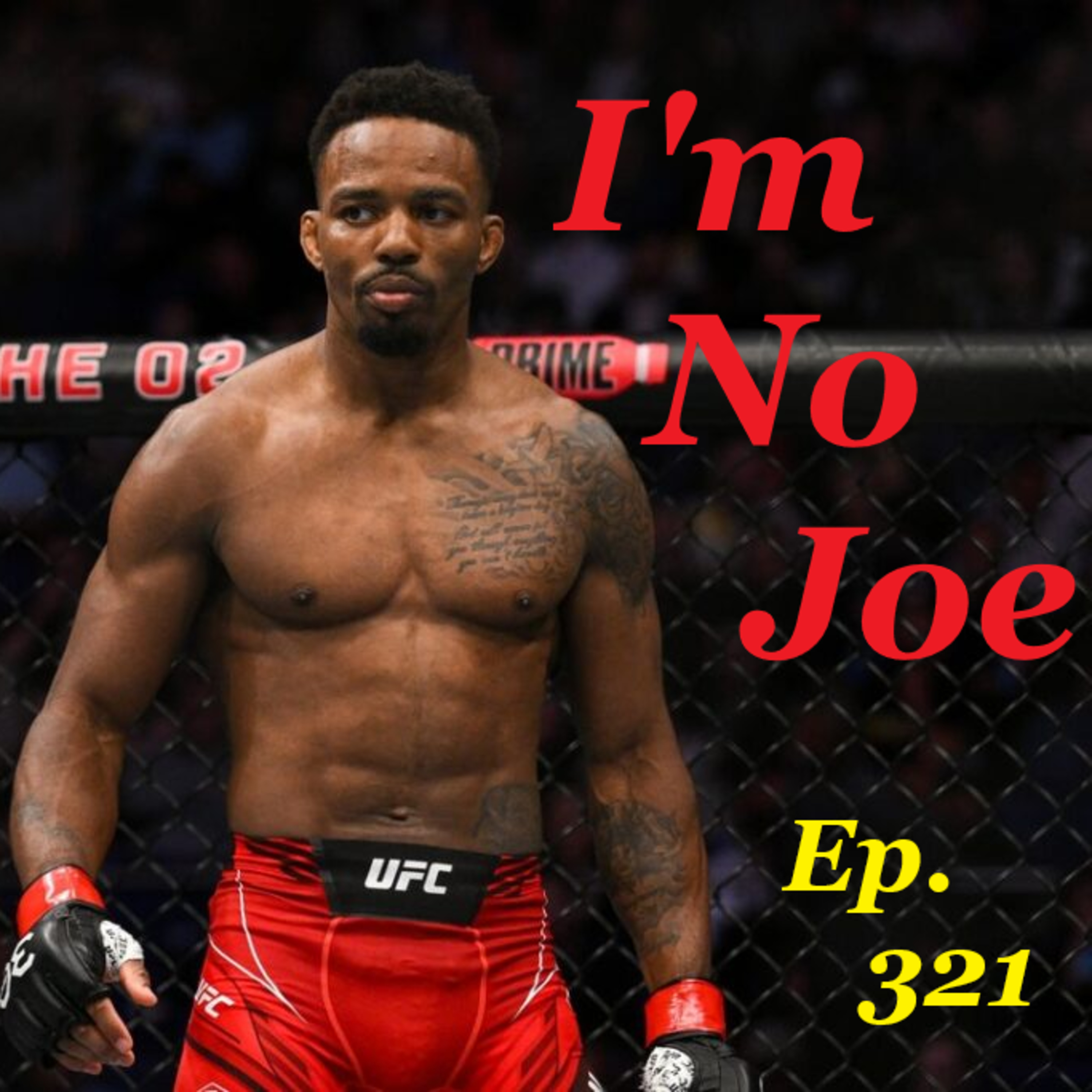 Ep. 321 - A Featherweight Title Shot Is On The Line This Weekend - #ImNoJoePodcast #S12E08