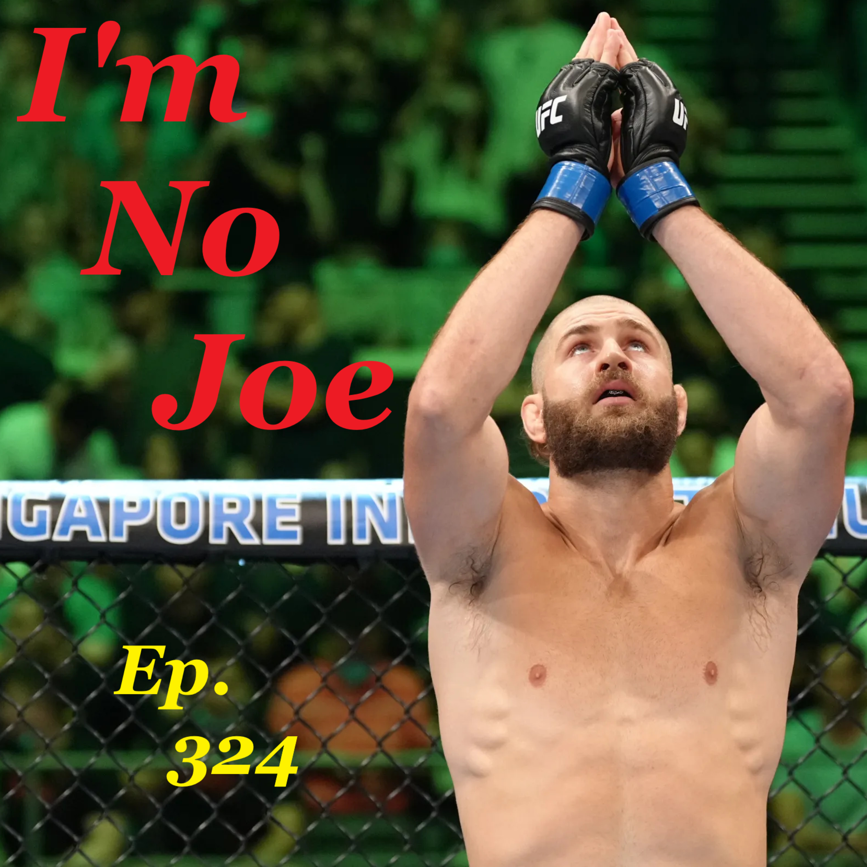 Ep. 324 - Was Ditching PPV The Right Move For The UFC? Doesn't Seem So... - #ImNoJoePodcast #S12E11