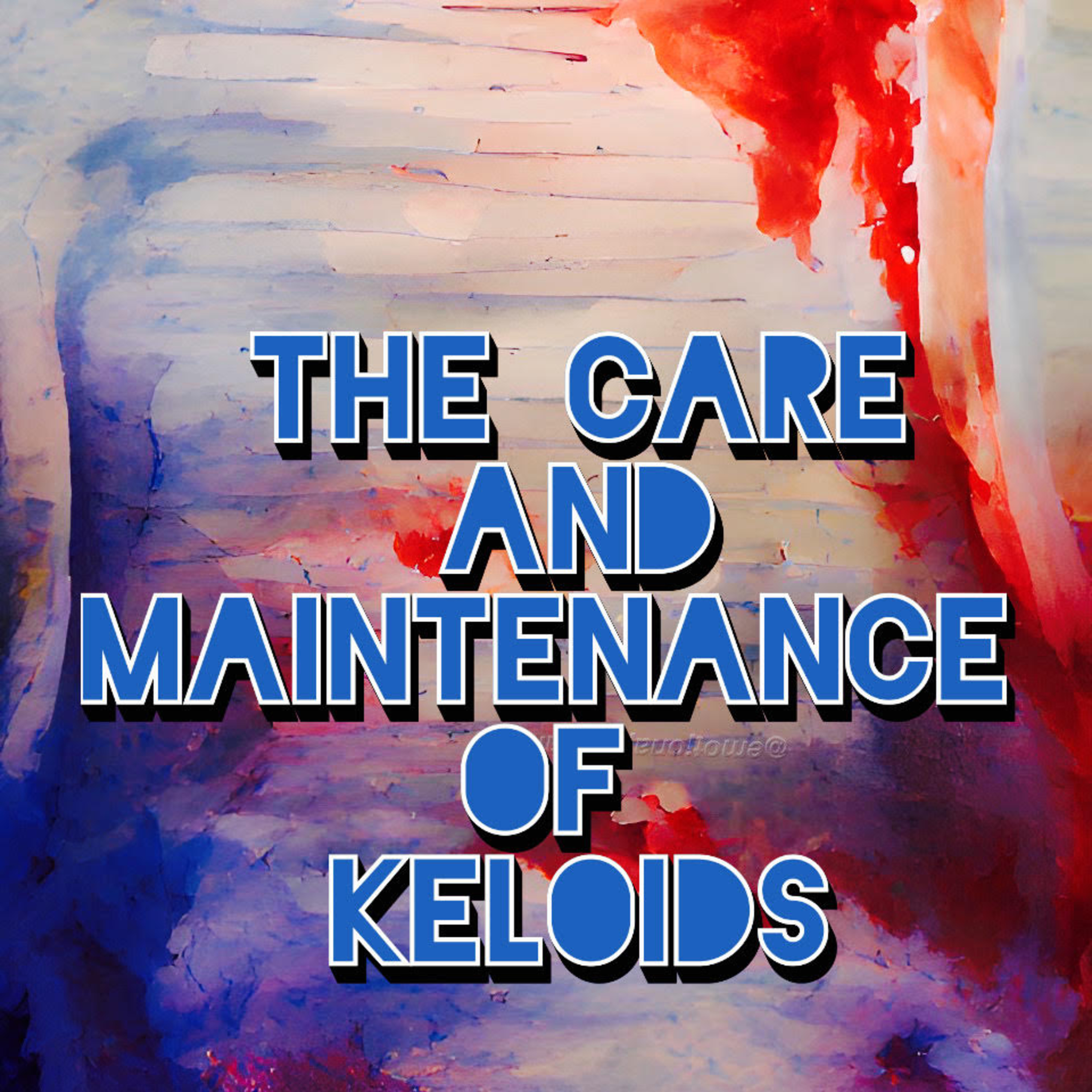 The-Care-and-Maintenance-of-Keloids episode artwork