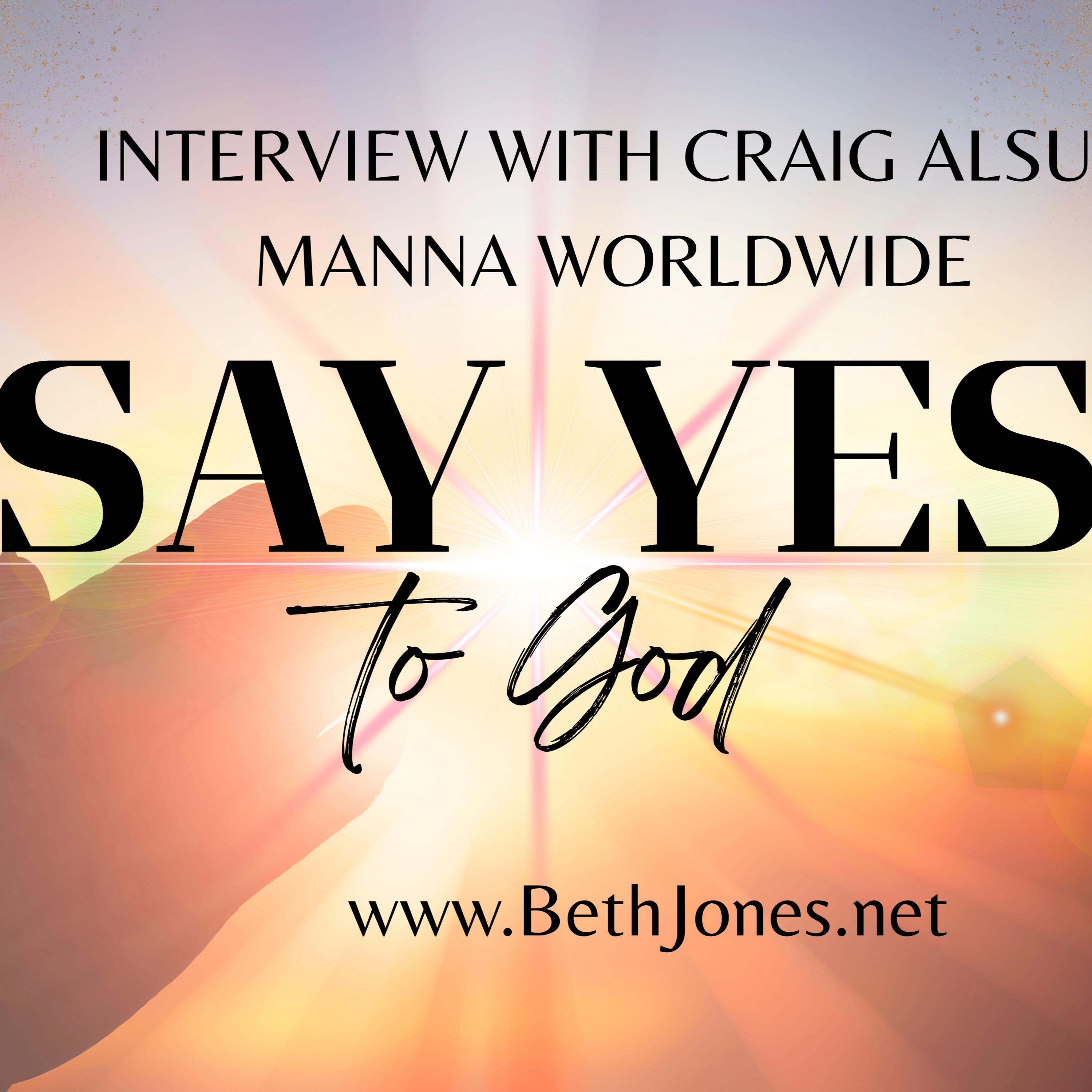 Interview with Craig Alsup of Manna Worldwide: Say yes to God episode artwork