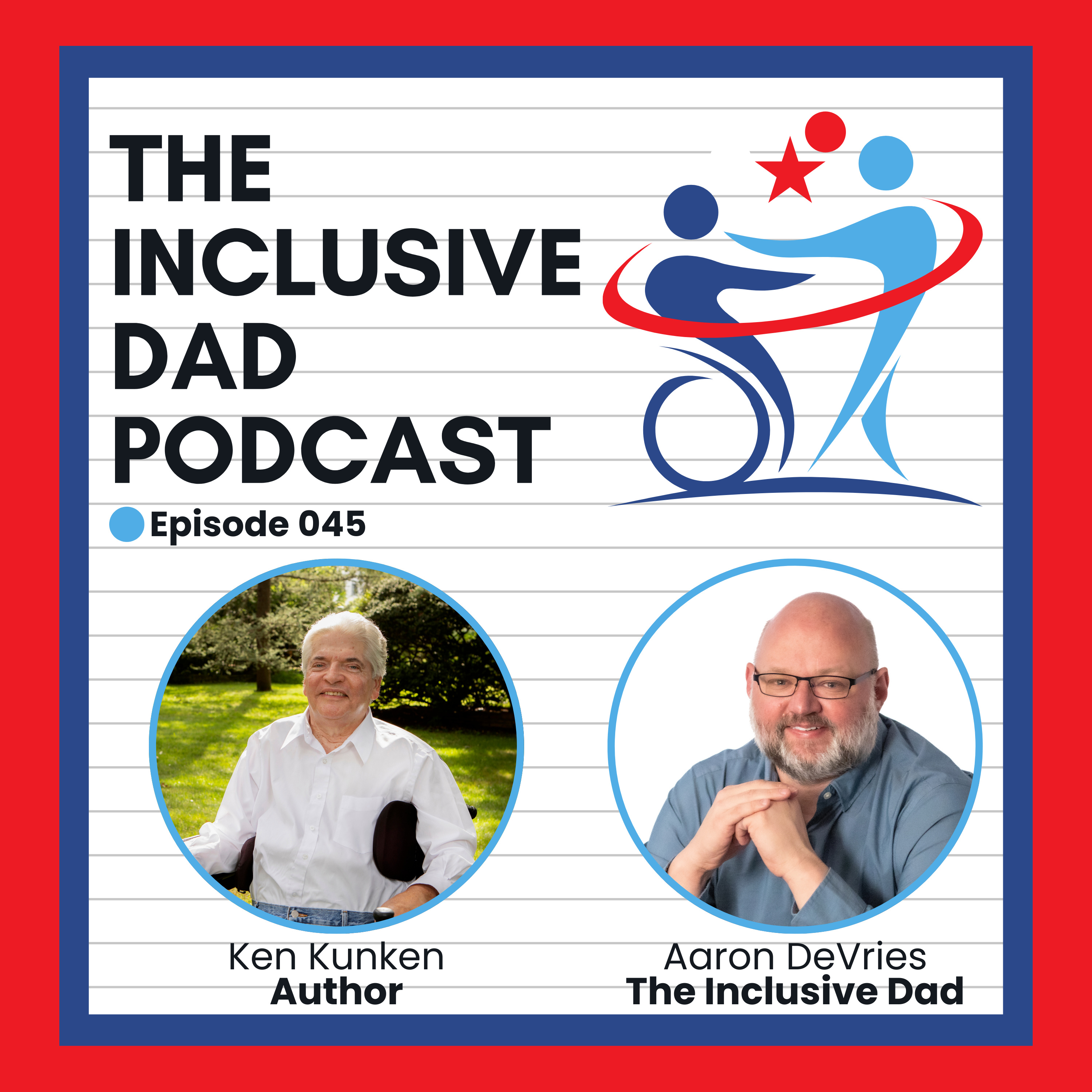 Lessons in Inclusion, Advocacy, and Resilience with Kenneth Kunken - Episode 45