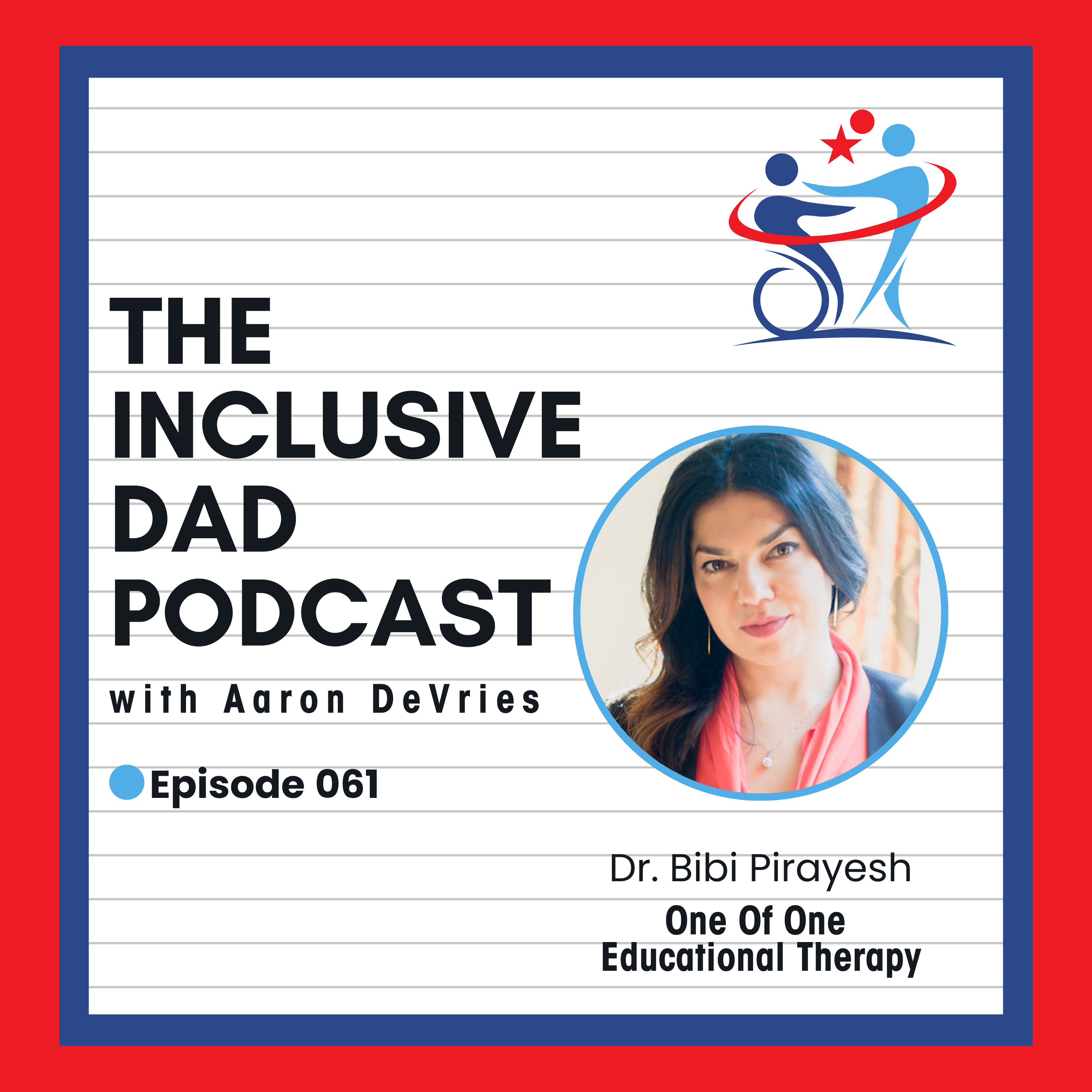 Advocacy in Action: How Parents Can Challenge Systemic Ableism with Dr. Bibi Pirayesh - Episode 61