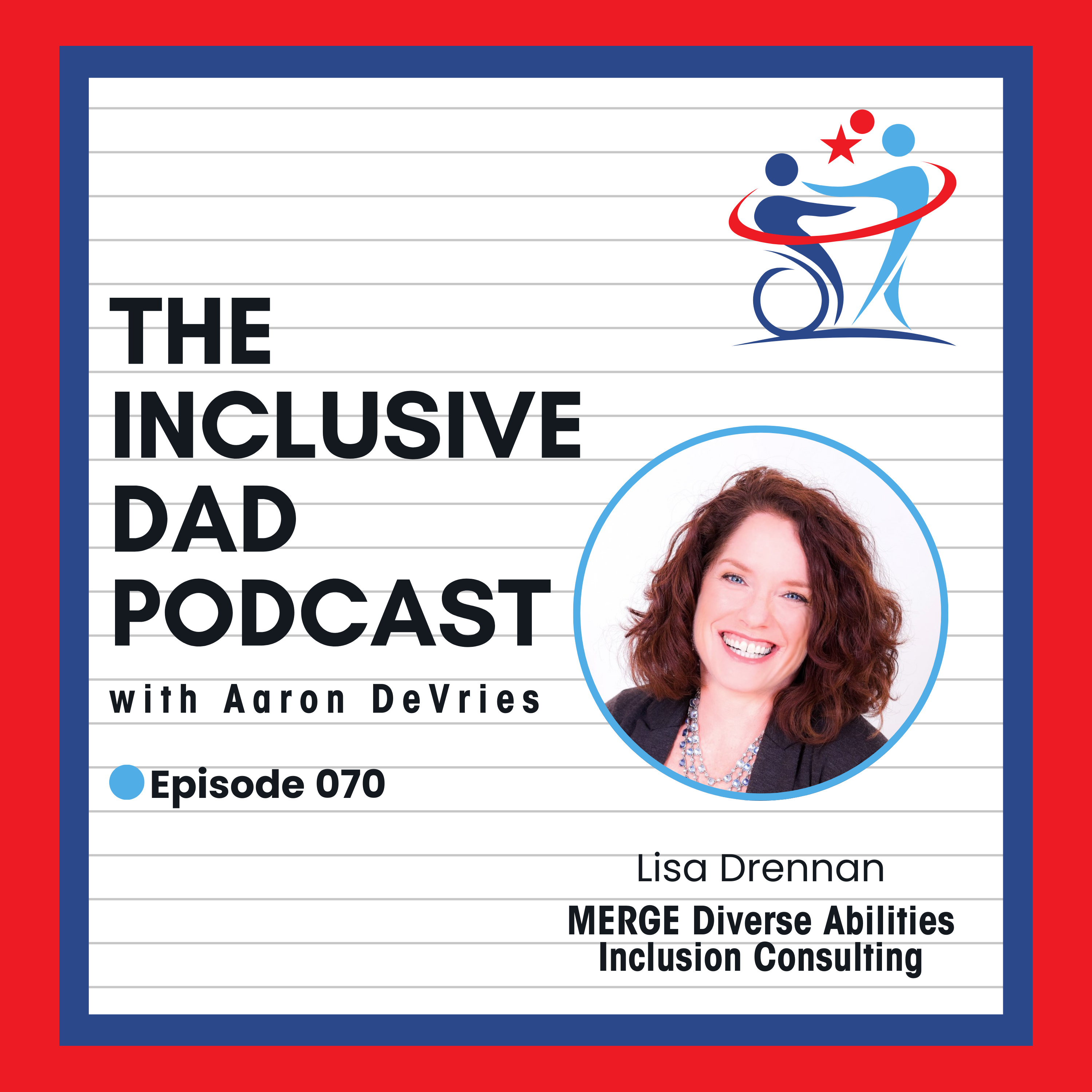 Inclusion Isn’t a Program—It’s a Culture Shift with Lisa Drennan - Episode 70