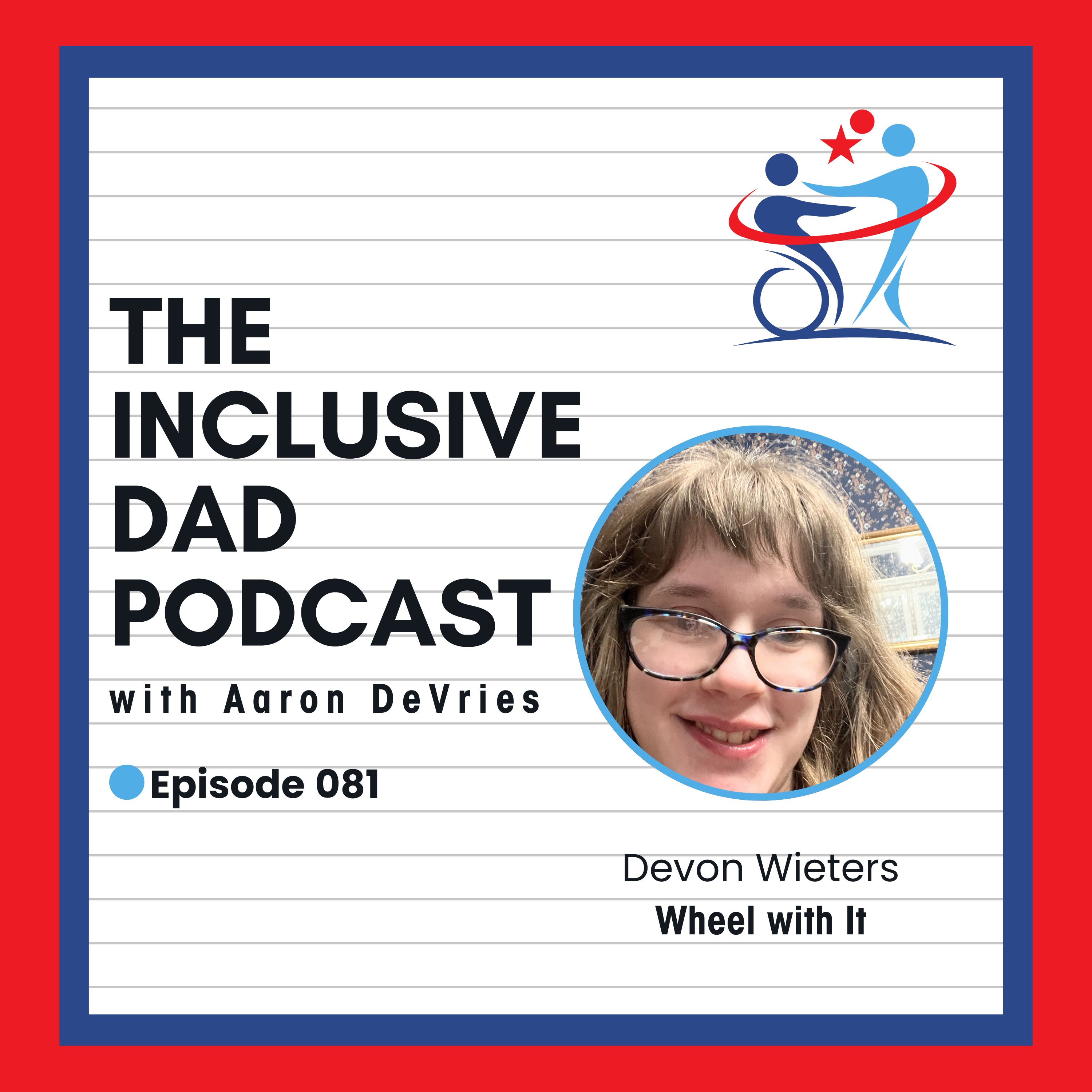 Beyond the Stigma: Disability, Independence & Social Perceptions with Devon Wieters - Episode 81
